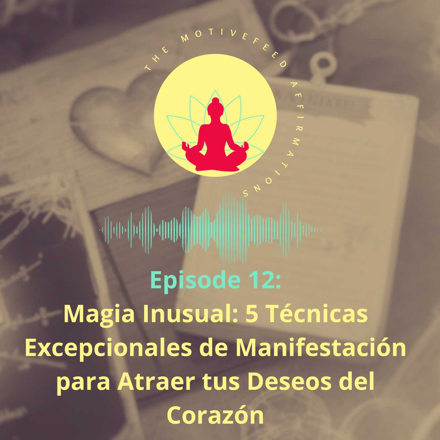 🌟 Magia Inusual: 5 Técnicas Excepcionales de Manifestación para Atraer tus Deseos del Corazón