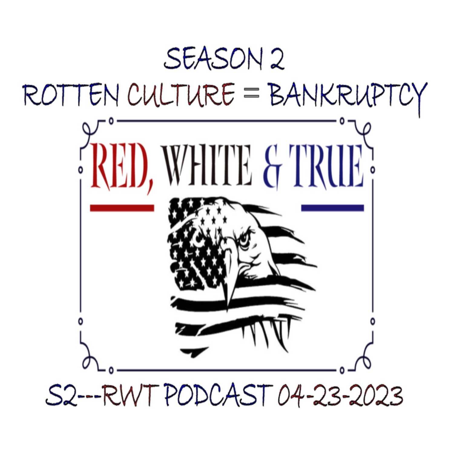 Red, White & True Podcast: ROTTEN CULTURE = BANKRUPTCY PART 2