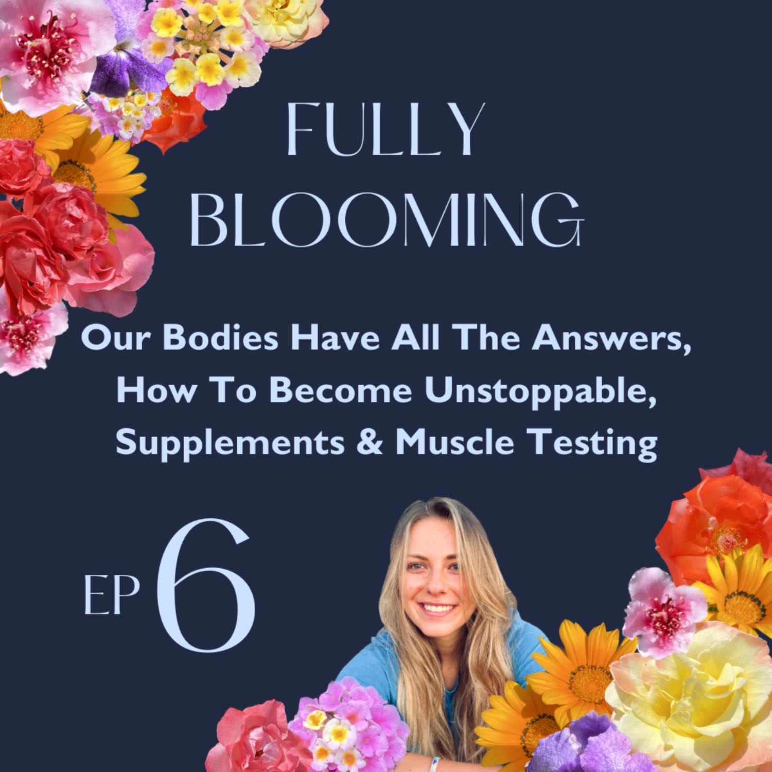 06 - Our Bodies Have All The Answers, How To Become Unstoppable, Supplements & Muscle Testing