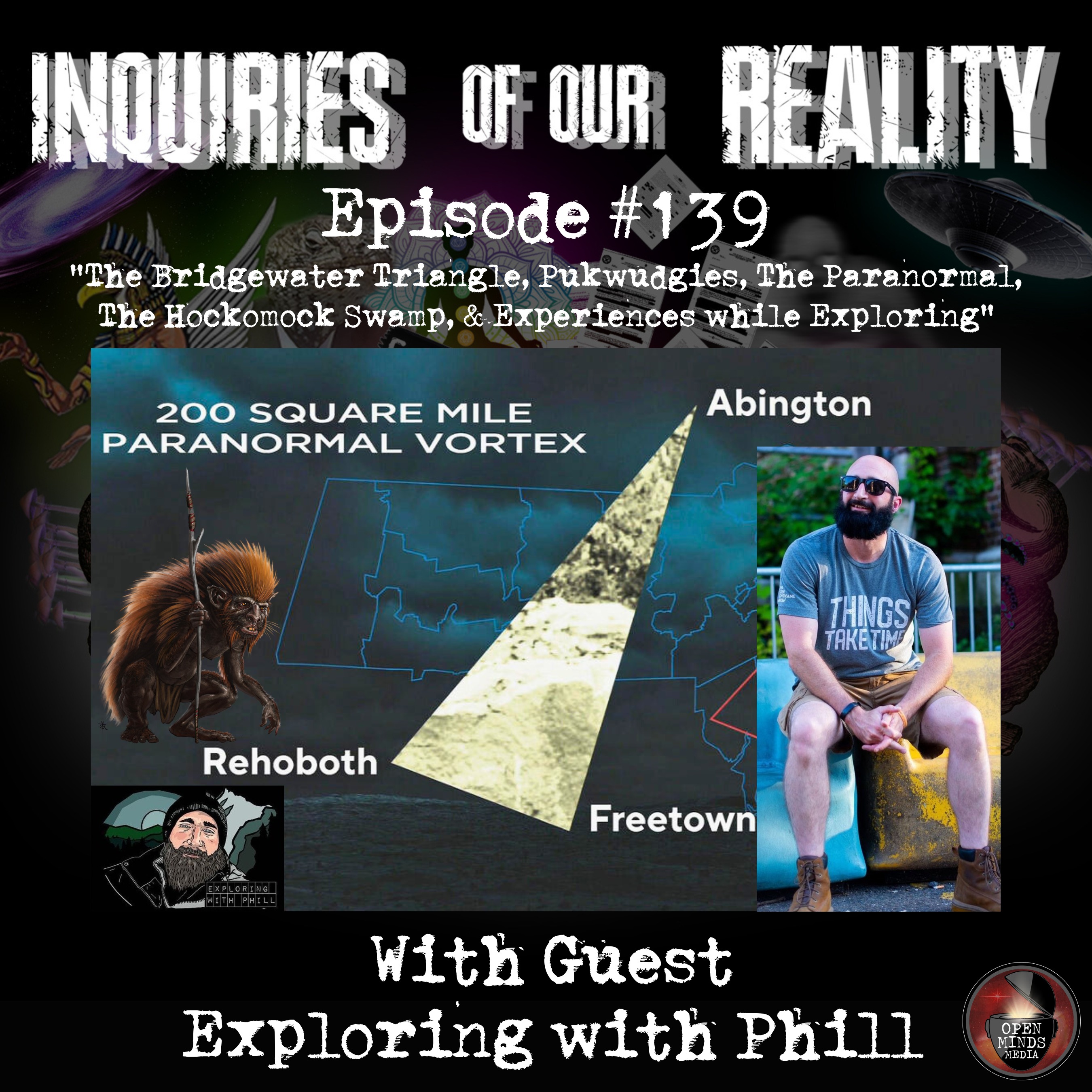 #139 Exploring with Phill "The Bridgewater Triangle, Pukwudgies, The Paranormal, The Hockomock Swamp, & Experiences while Exploring"