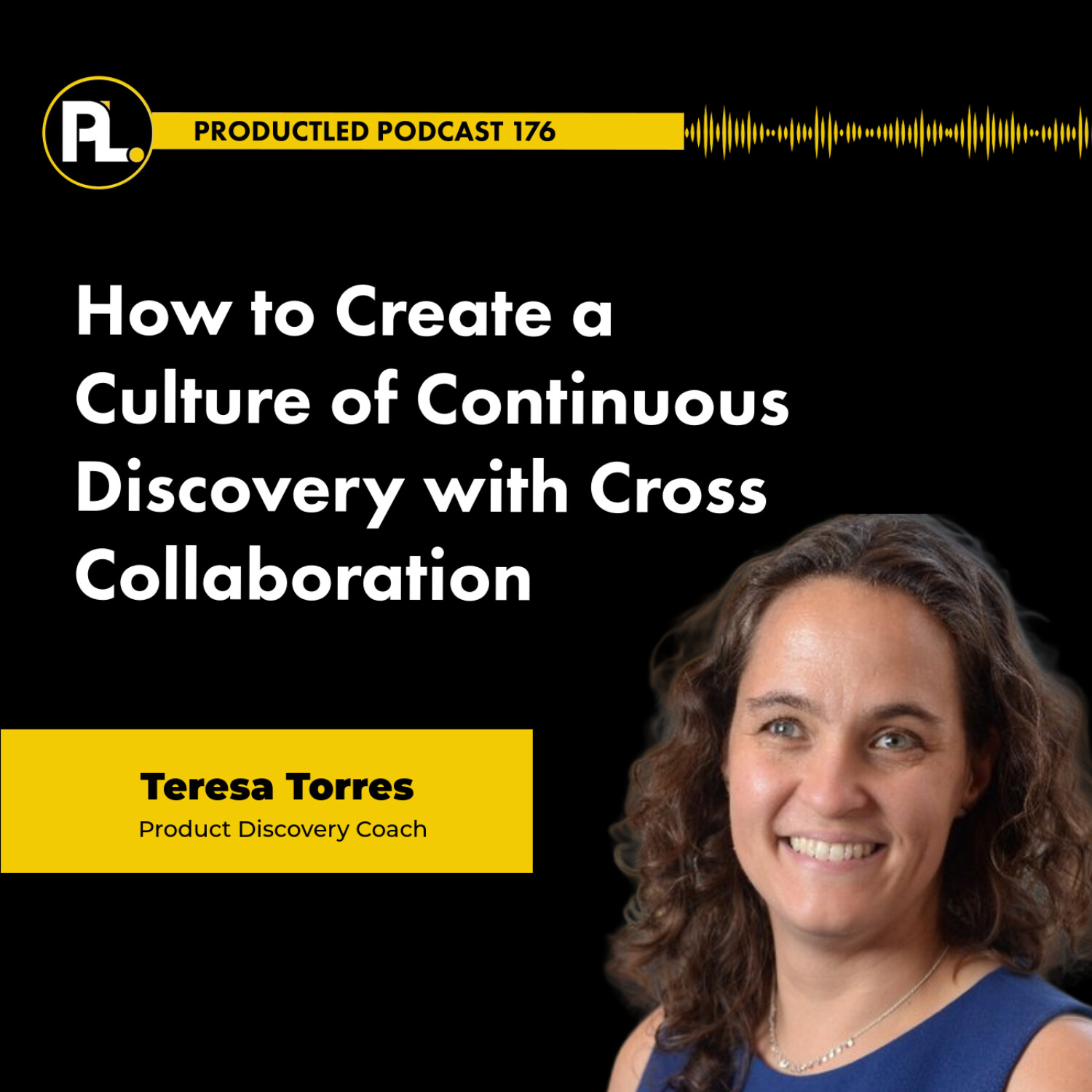 How to Create a Culture of Continuous Discovery with Cross Collaboration