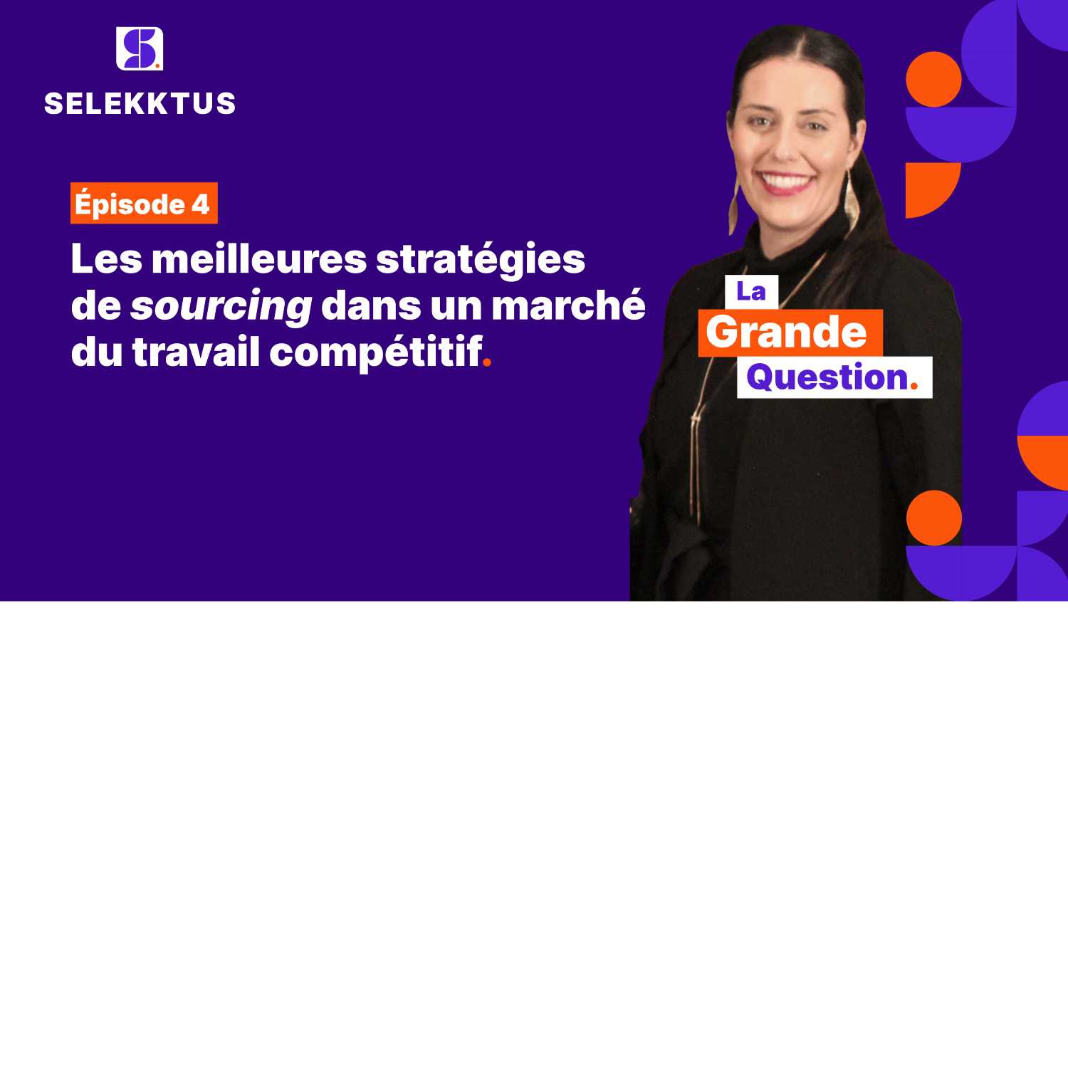 Épisode 4 - Les meilleures stratégies de sourcing dans un marché du travail compétitif avec Patricia Ponce