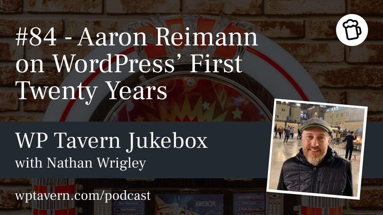 #84 – Aaron Reimann on WordPress’ First Twenty Years