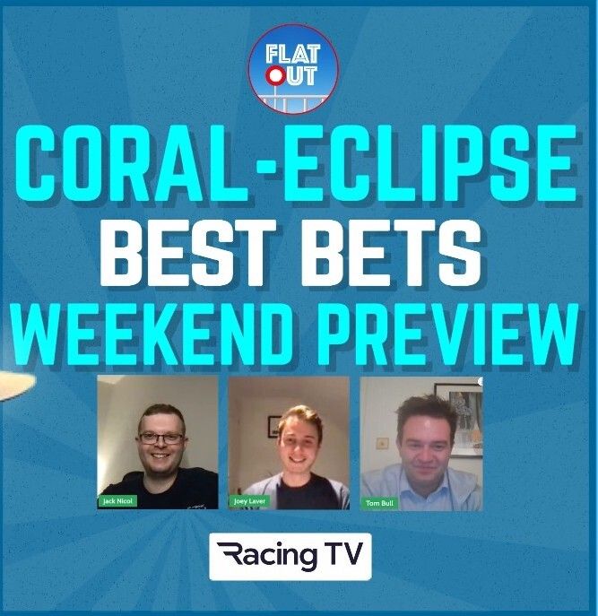 Group 1 Coral-Eclipse preview plus best bets and weekend action | Flat Out EP9