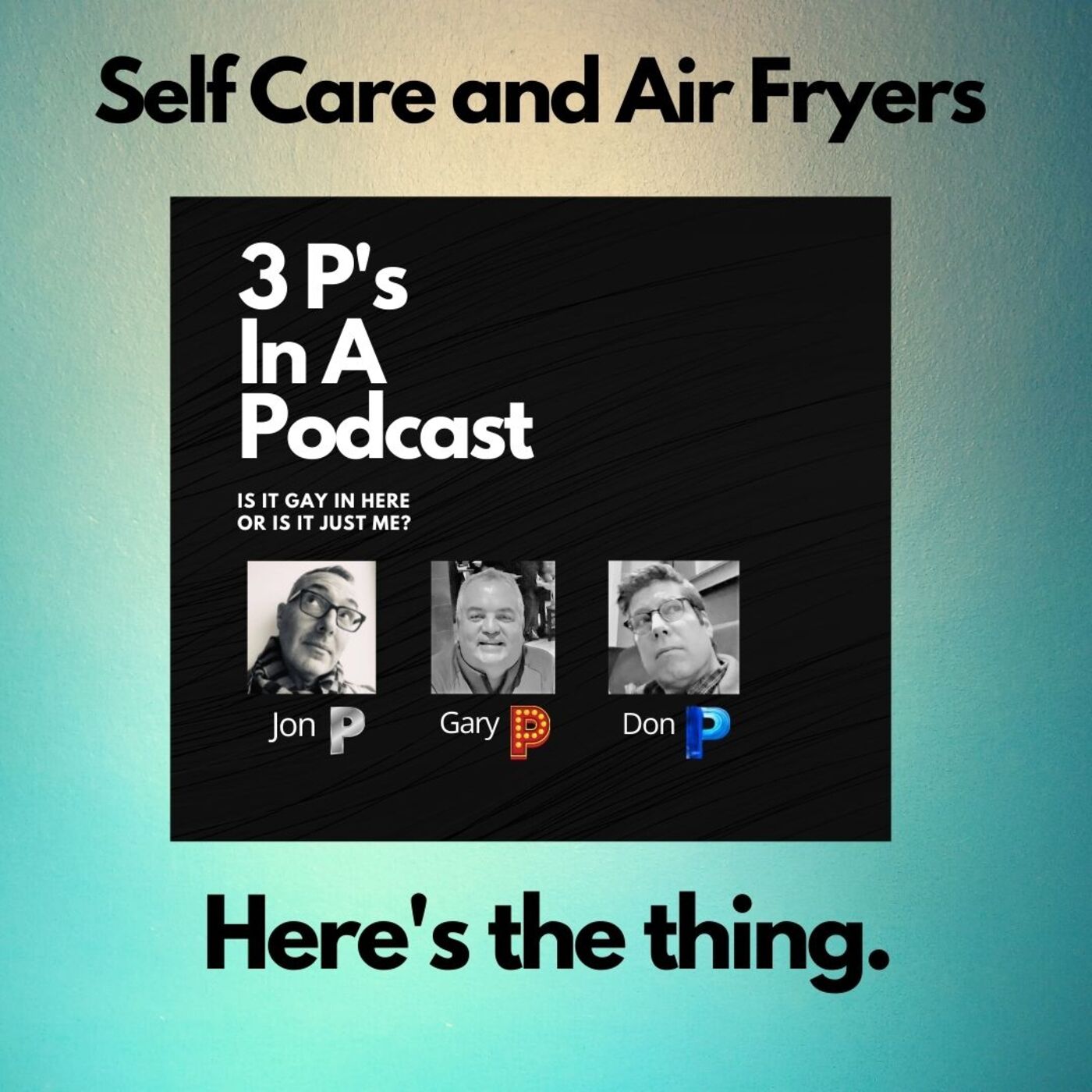 ENCORE: Self Care and Air Fryers/Here's The Thing.