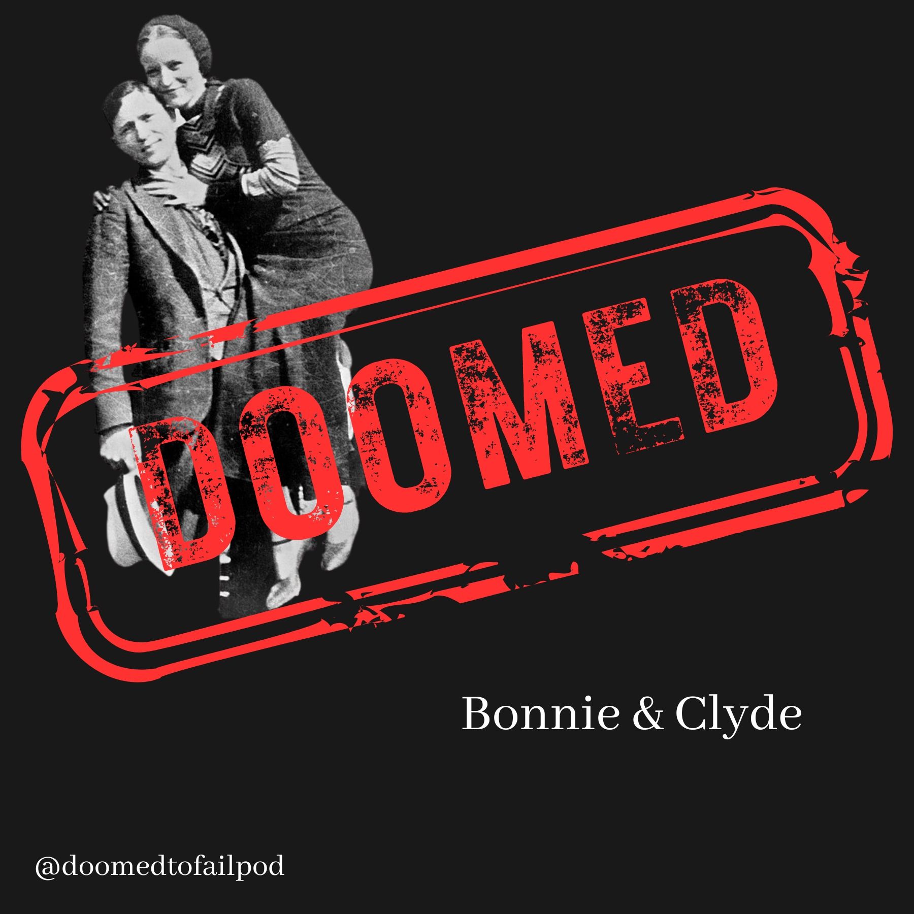 Ep 35: The most doomed to fail relationship in history: Bonnie & Clyde