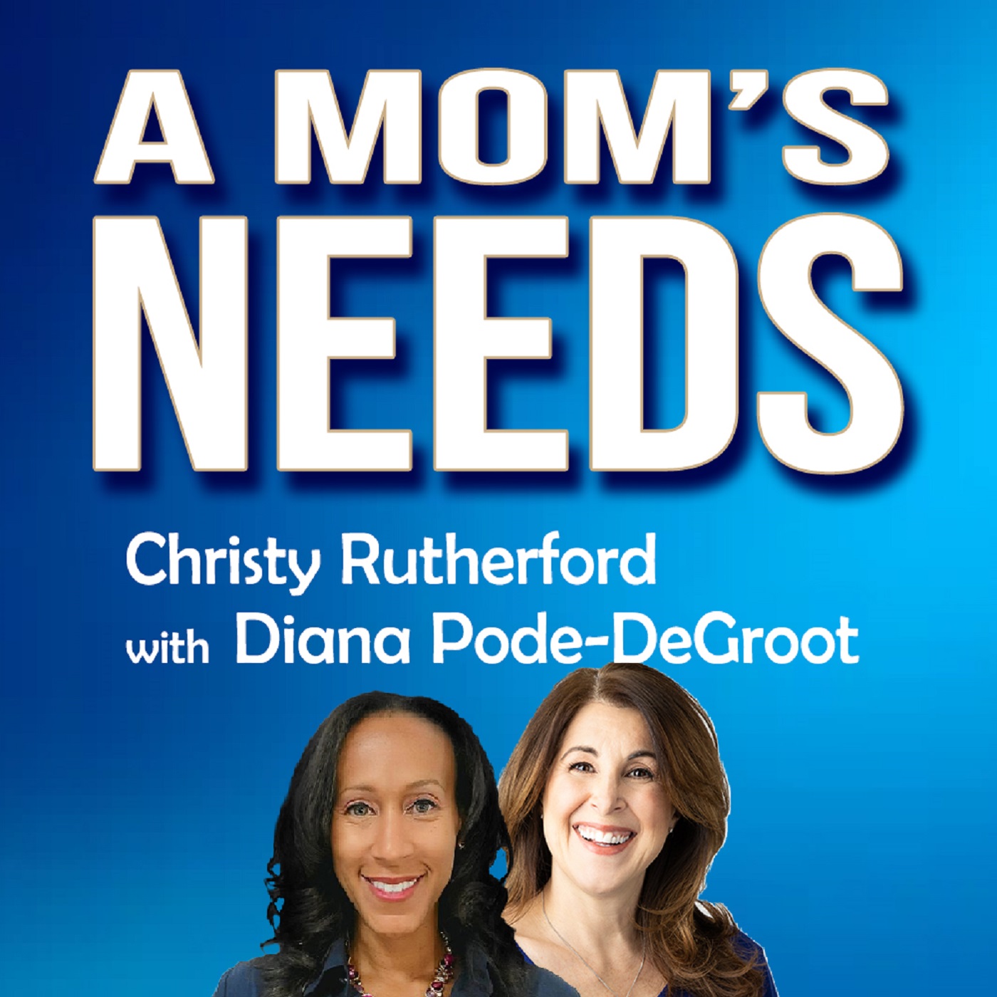 E38 A Mom's Needs with Diana Pode-DeGroot