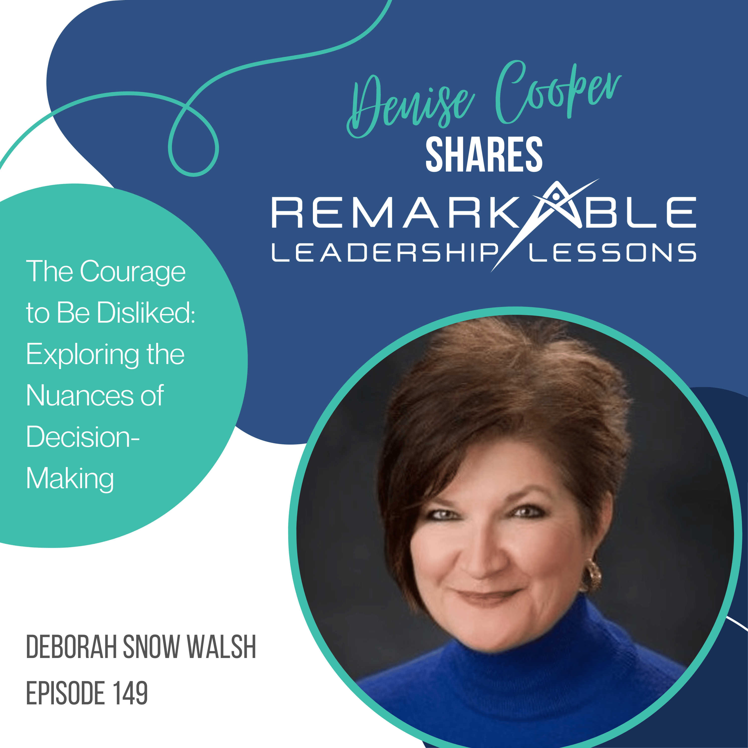 The Courage to Be Disliked: Exploring the Nuances of Decision-Making with Deborah Snow Walsh (Ep. 149)