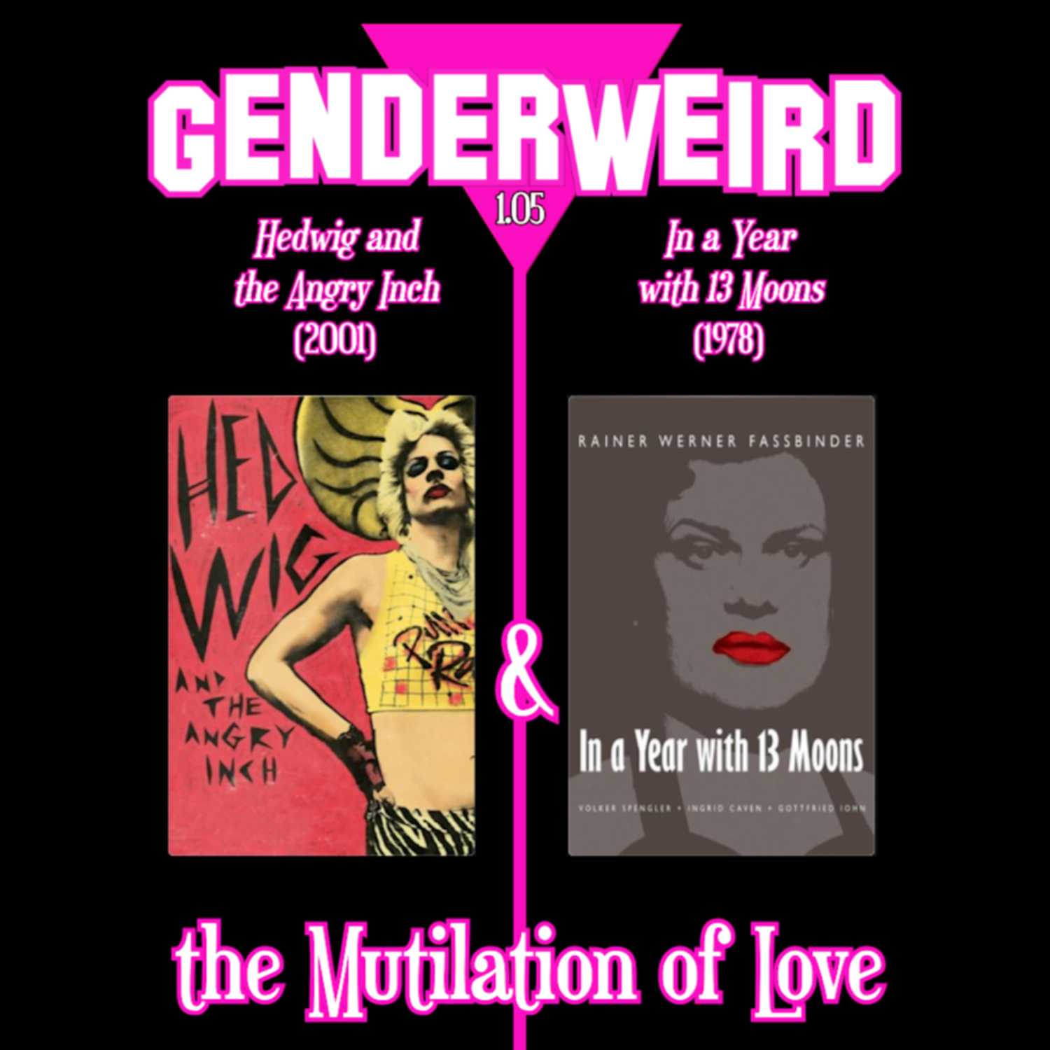 Hedwig & the Angry Inch, In a Year with 13 Moons, and the Mutilation of Love