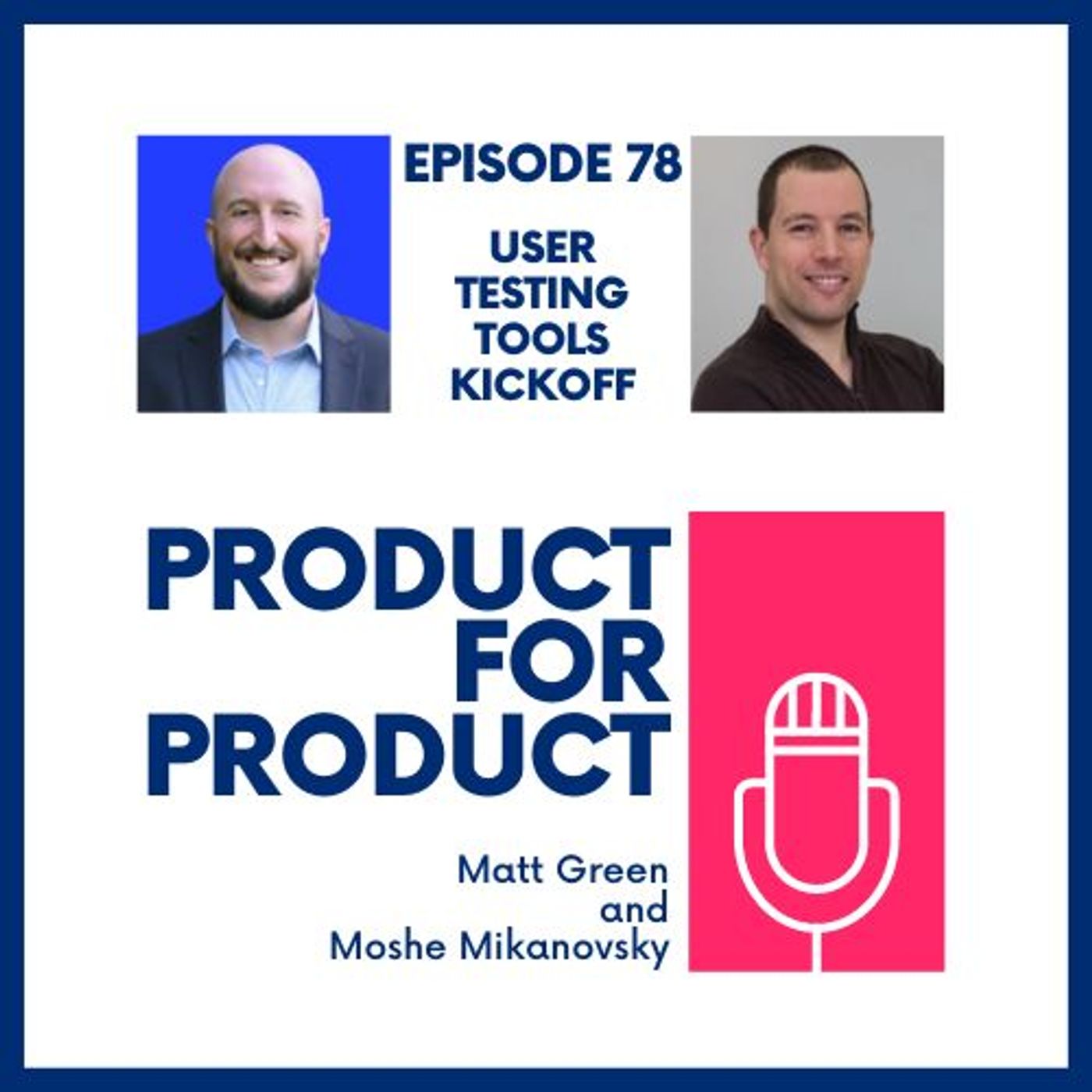 EP 79 - User Testing Tools Kickoff with Matt & Moshe