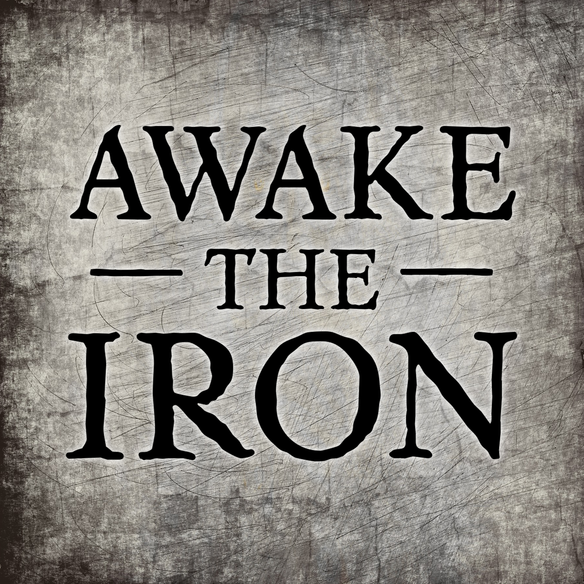 Awake the Iron 