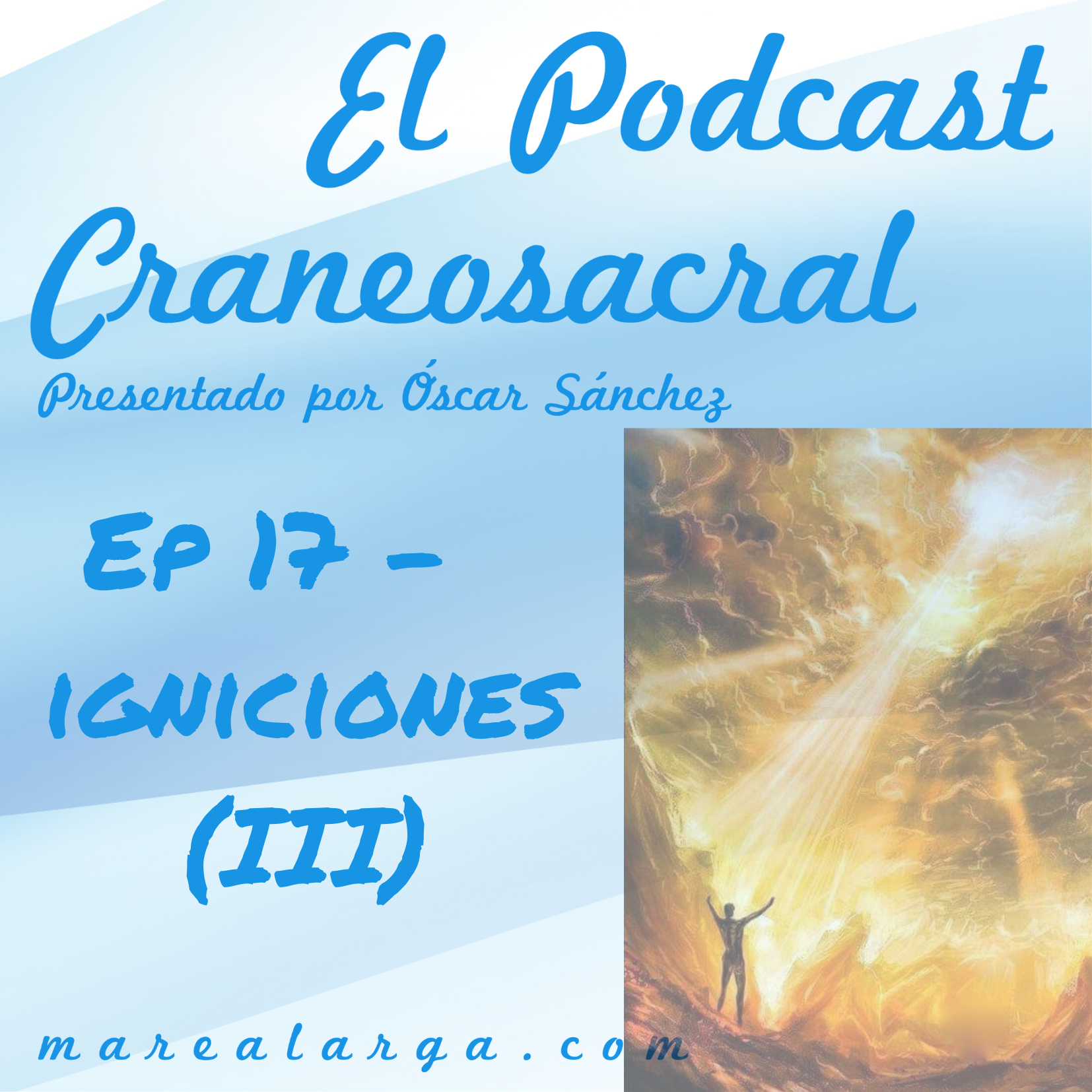 El Podcast Craneosacral &ndash; Ep17 Igniciones (III)