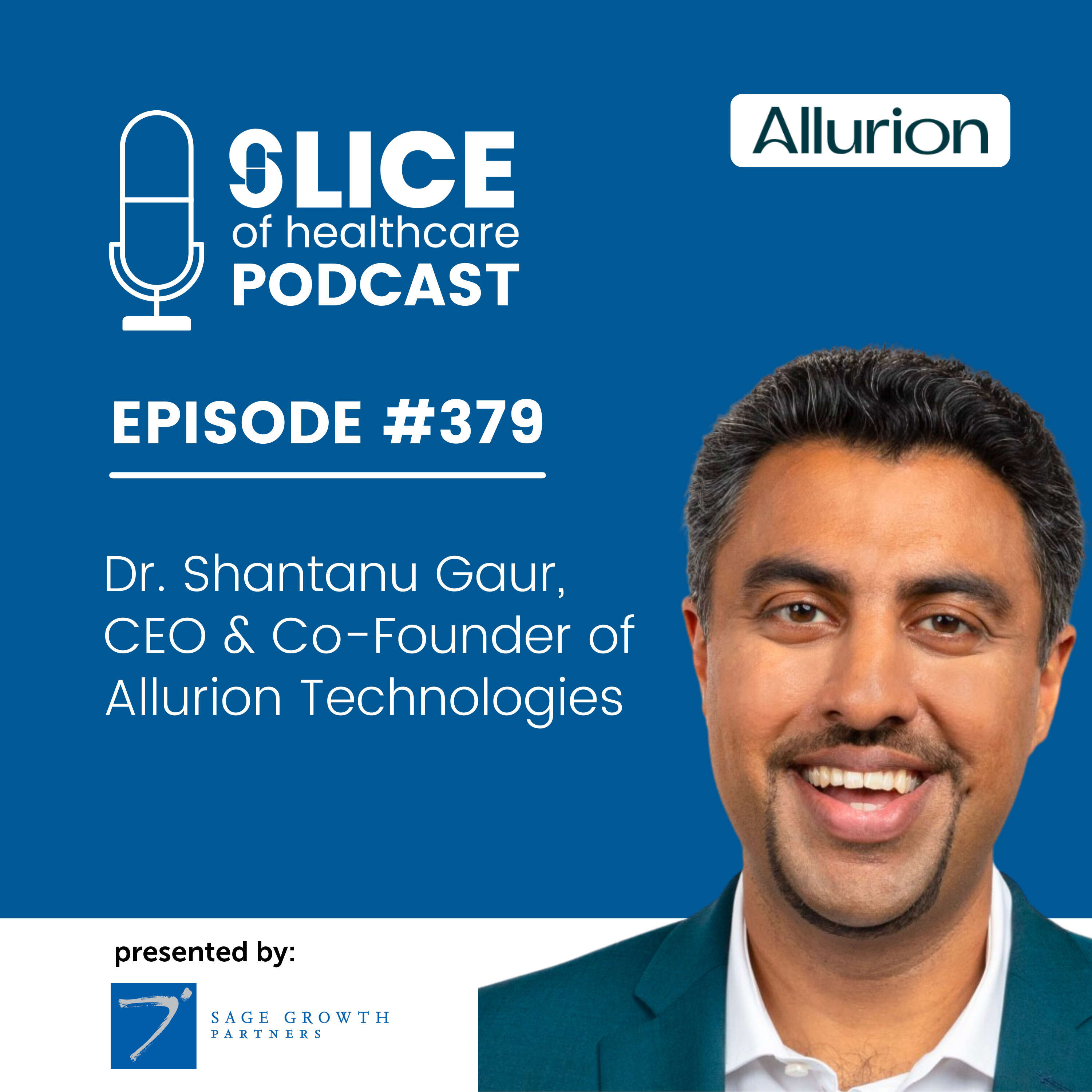 #379 – Dr. Shantanu Gaur, CEO And Co-Founder Allurion Technologies