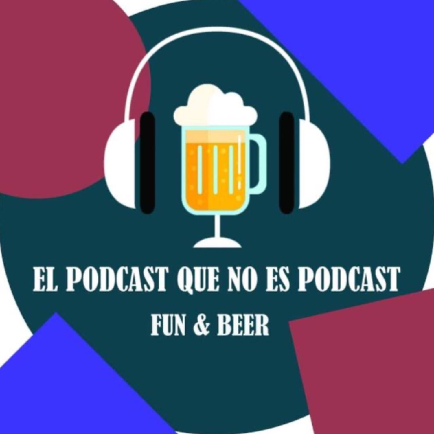 El Podcast que no es Podcast Fun & Beer 