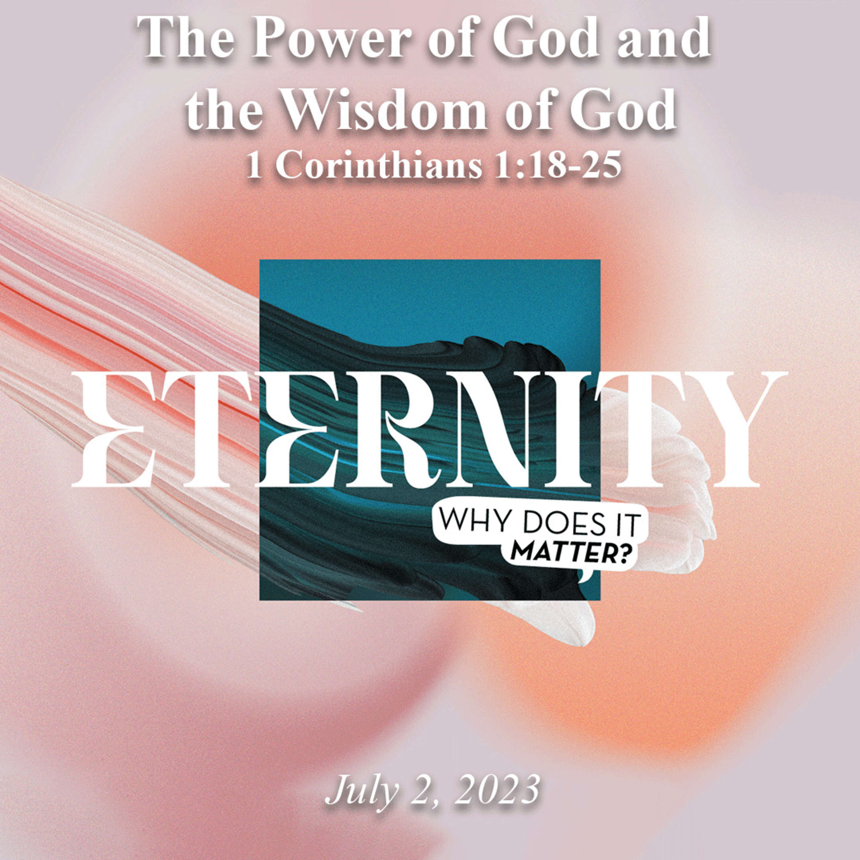 The Power of God and The Wisdom of God - July 3, 2023