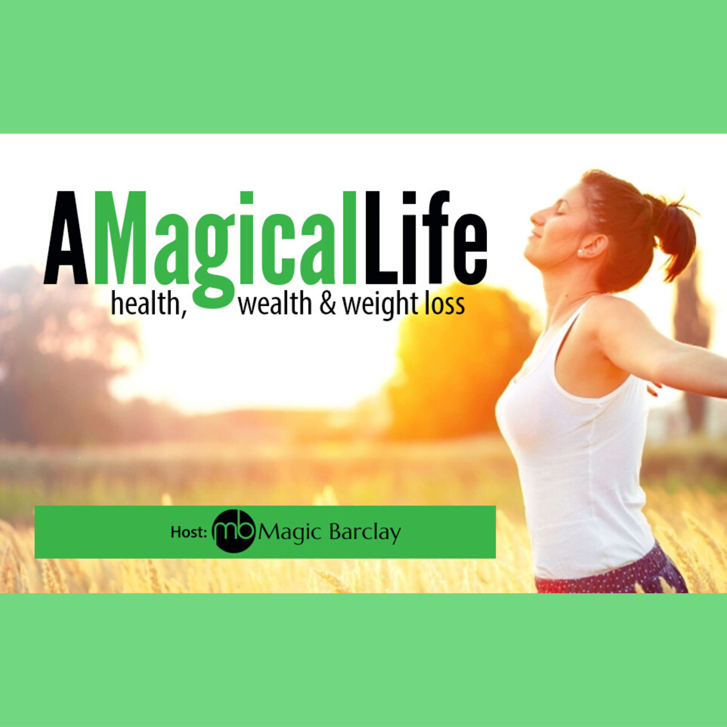 A Magical Life: Health, Wealth, and Weight Loss 