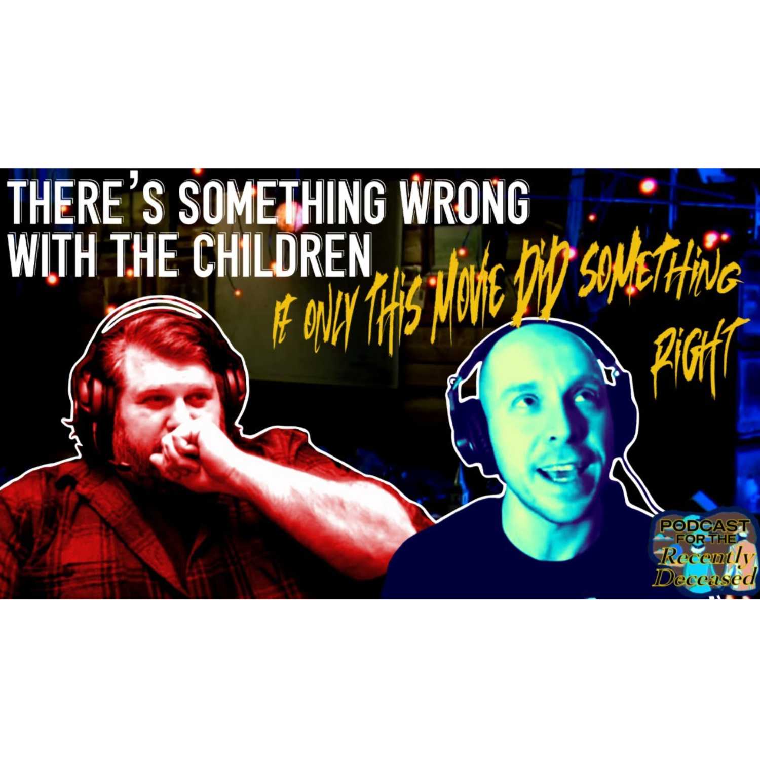 S03E04 - Podcast for the Recently Deceased - THERE'S SOMETHING WRONG WITH THE CHILDREN Review - SPOILERS