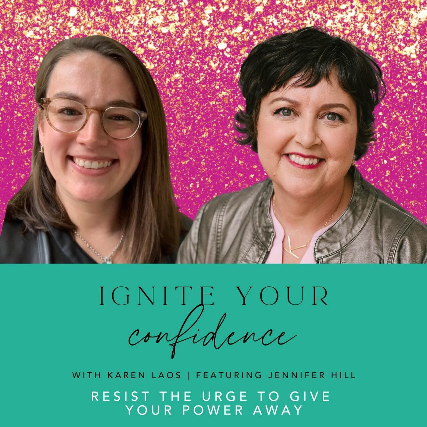 Resist the Urge to Give Your Power Away with Jennifer Hill