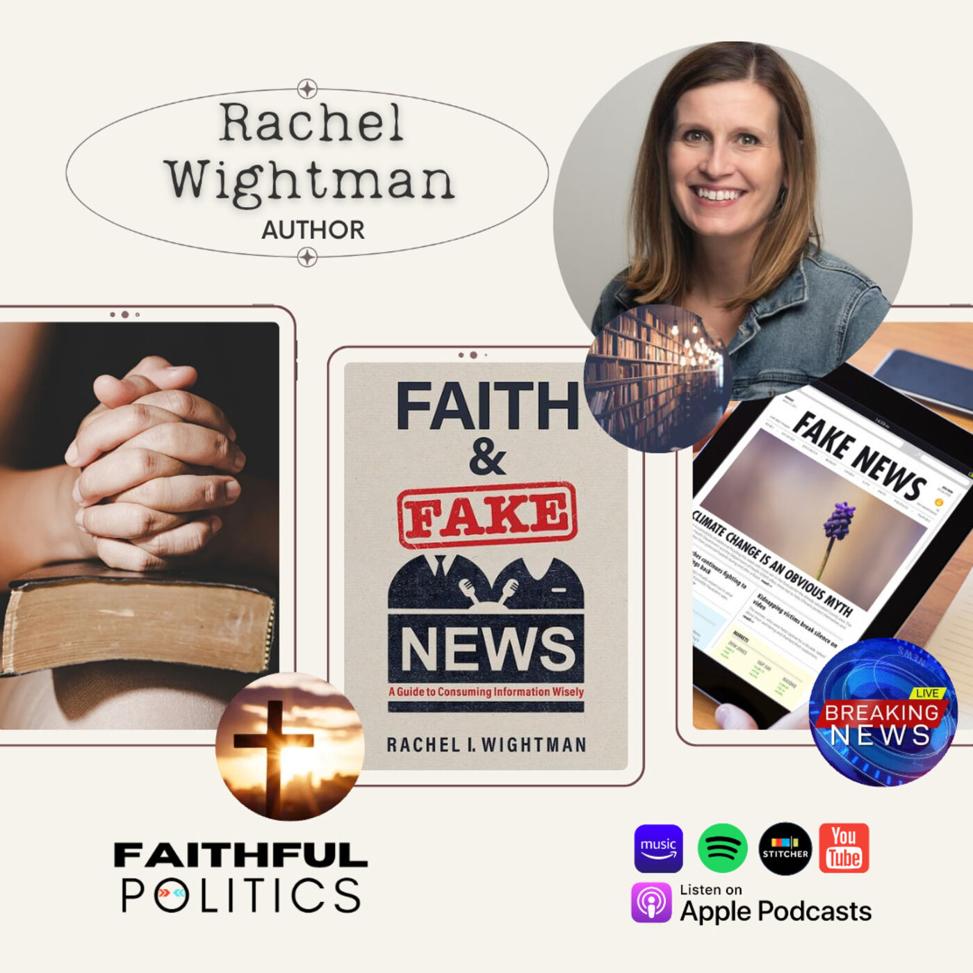 "Faith and Fake News: A Guide to Consuming Information Wisely" w/Rachel Wightman