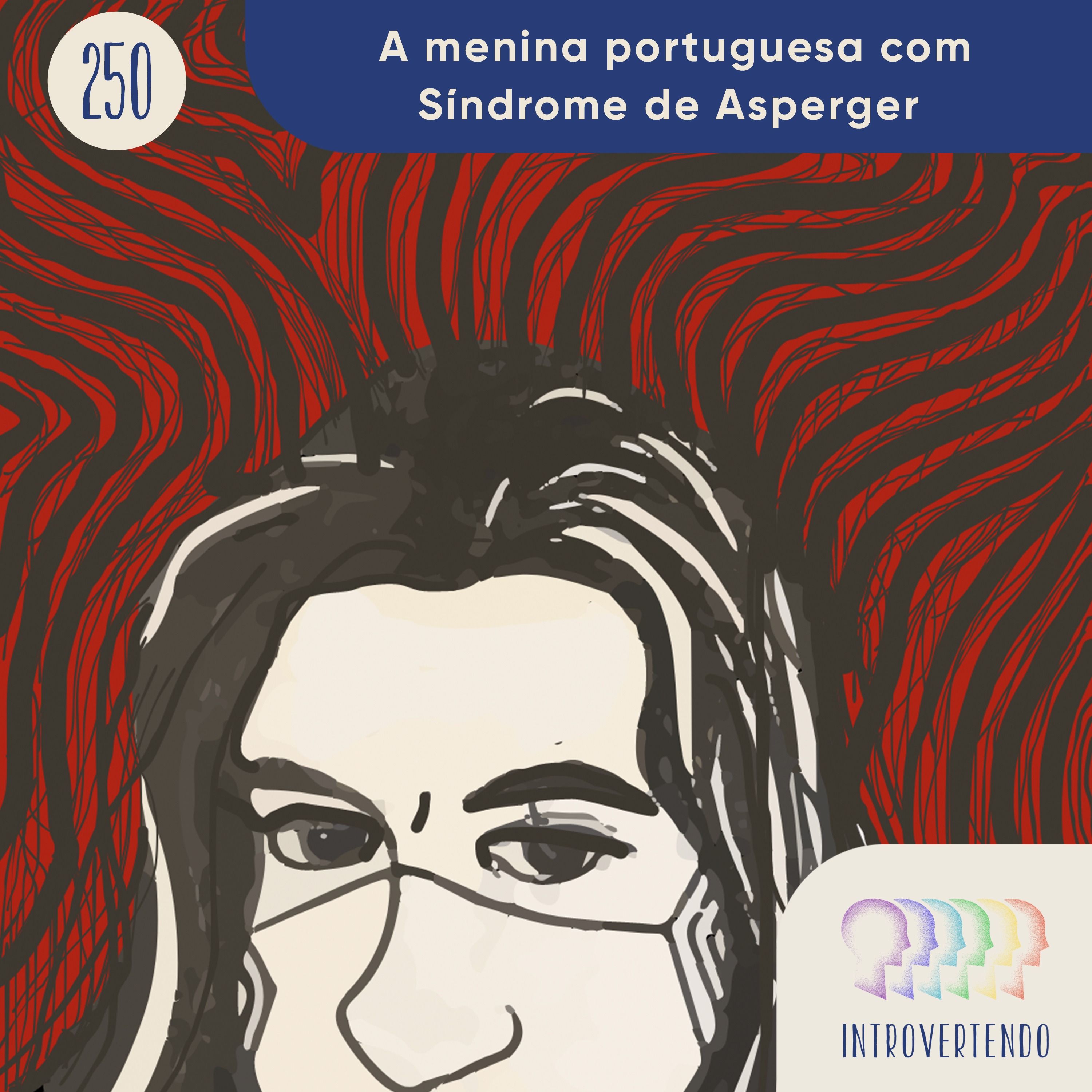 #250 - A menina portuguesa com Síndrome de Asperger