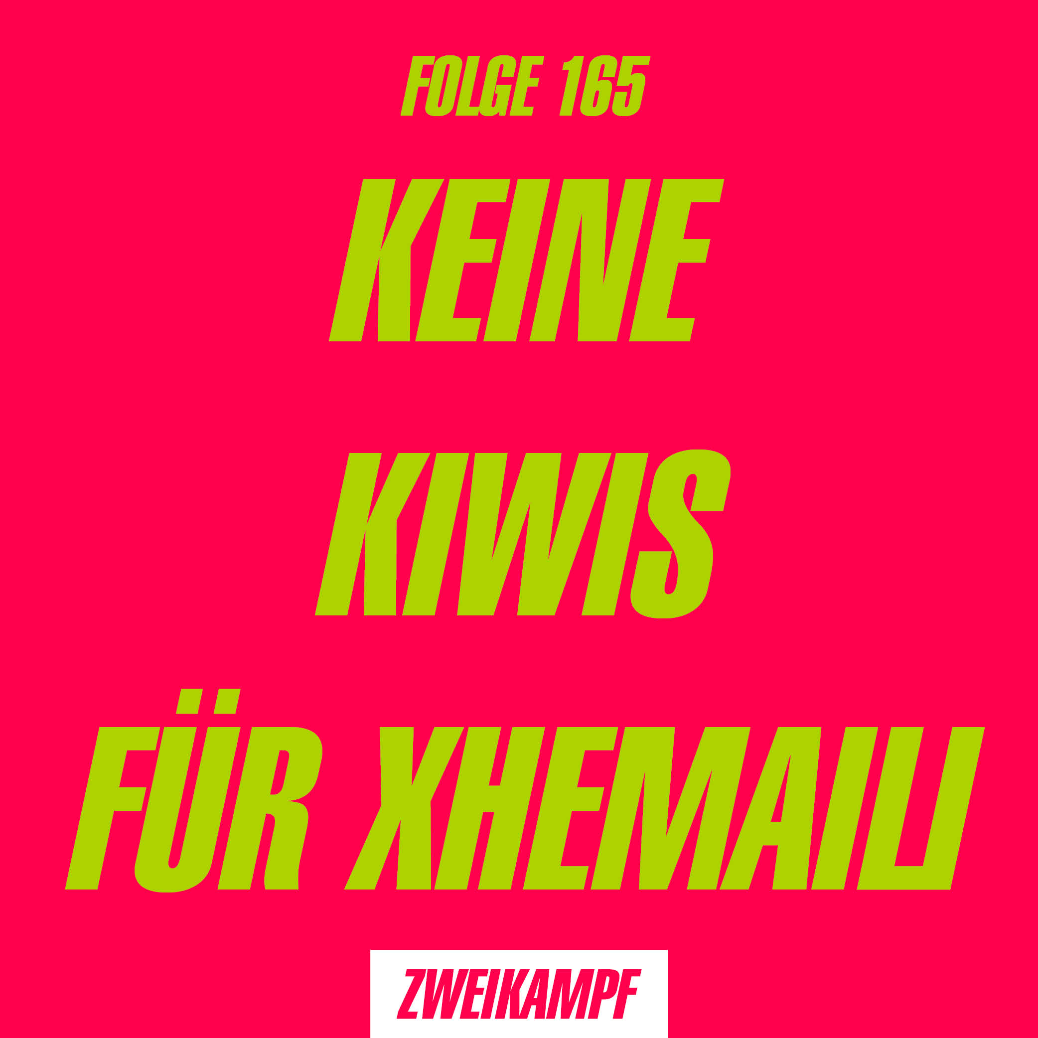 Folge 165: Keine Kiwis für Xhemaili