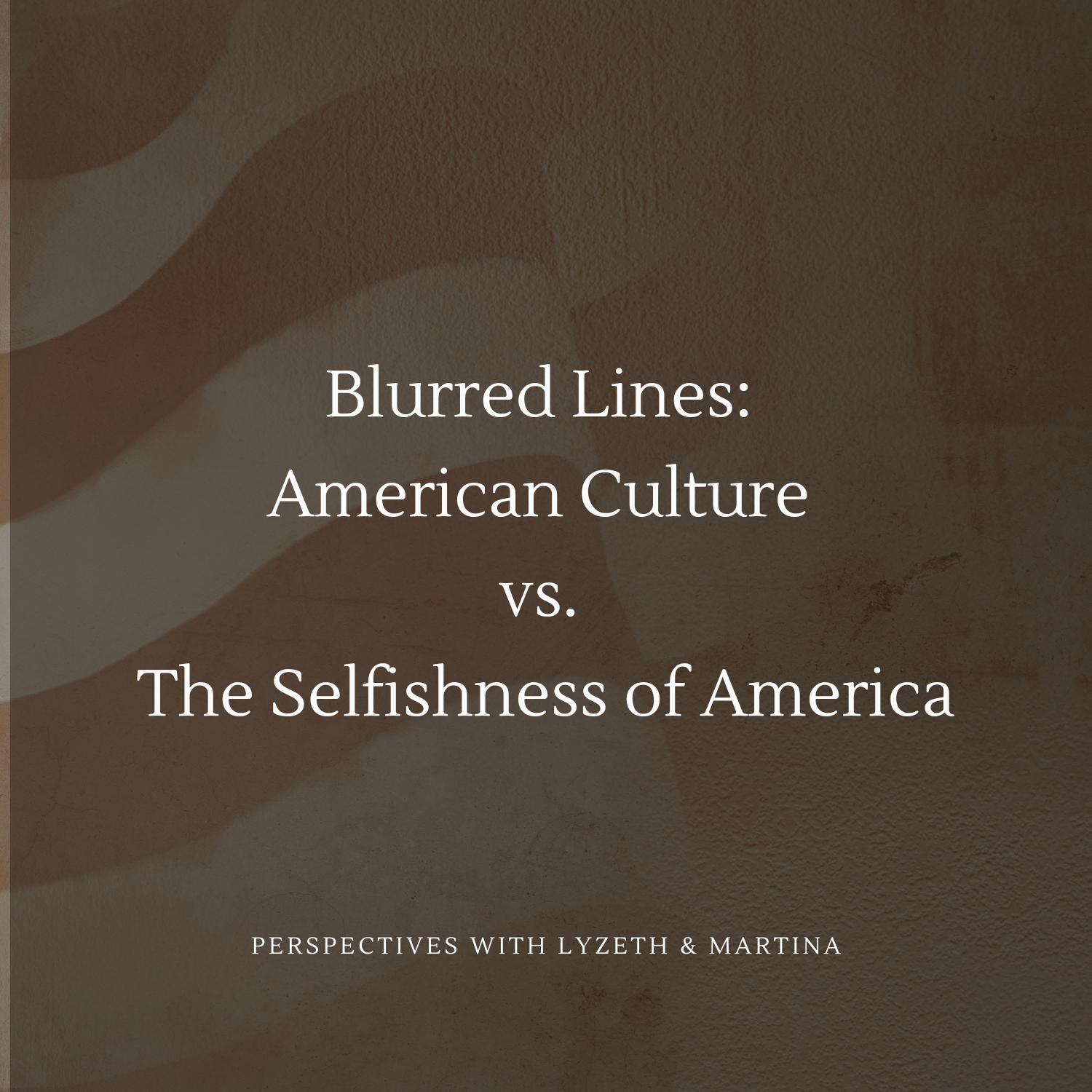 Blurred Lines: American Culture vs. the Selfishness of America