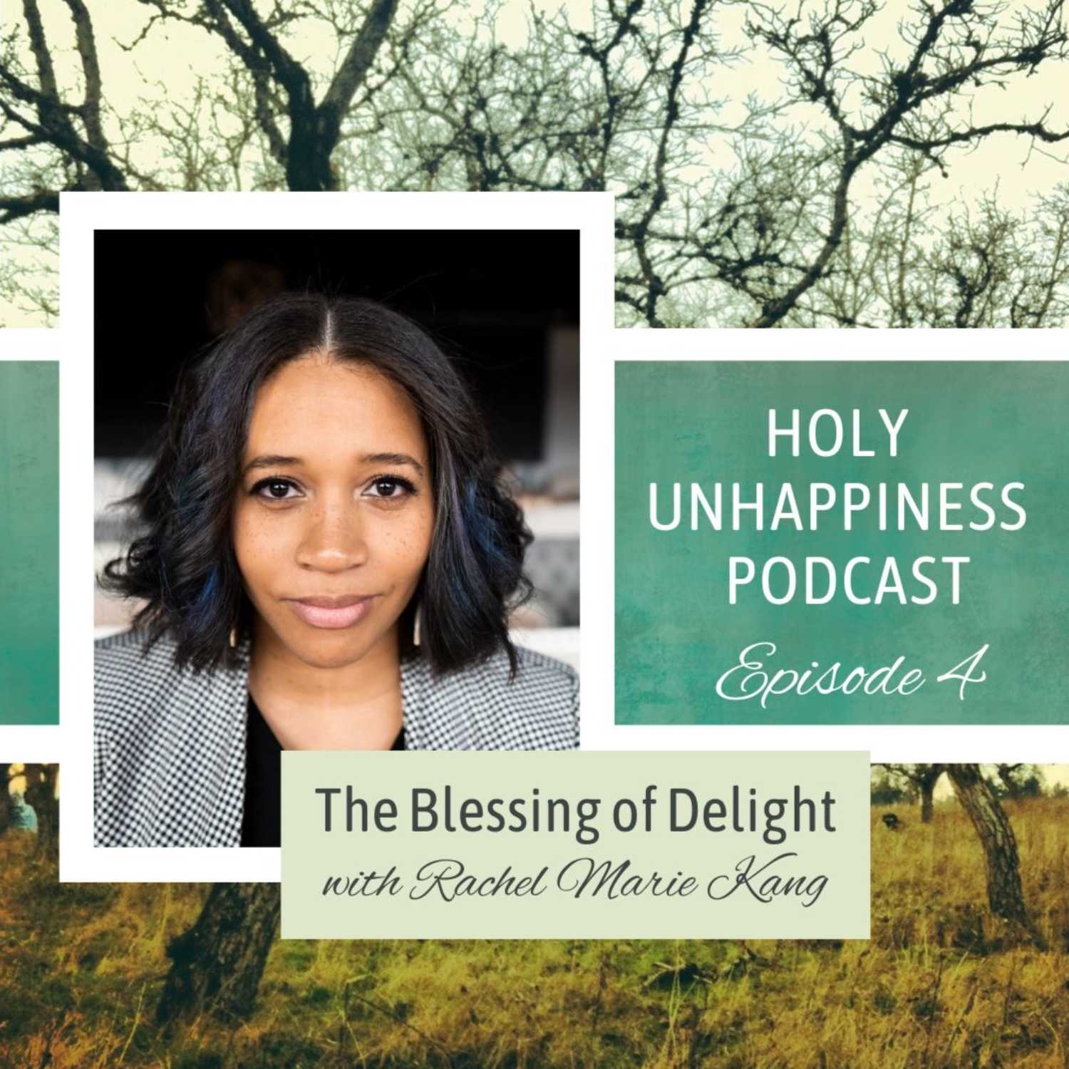 Episode 4 - A Blessing: Delight with Rachel Marie Kang