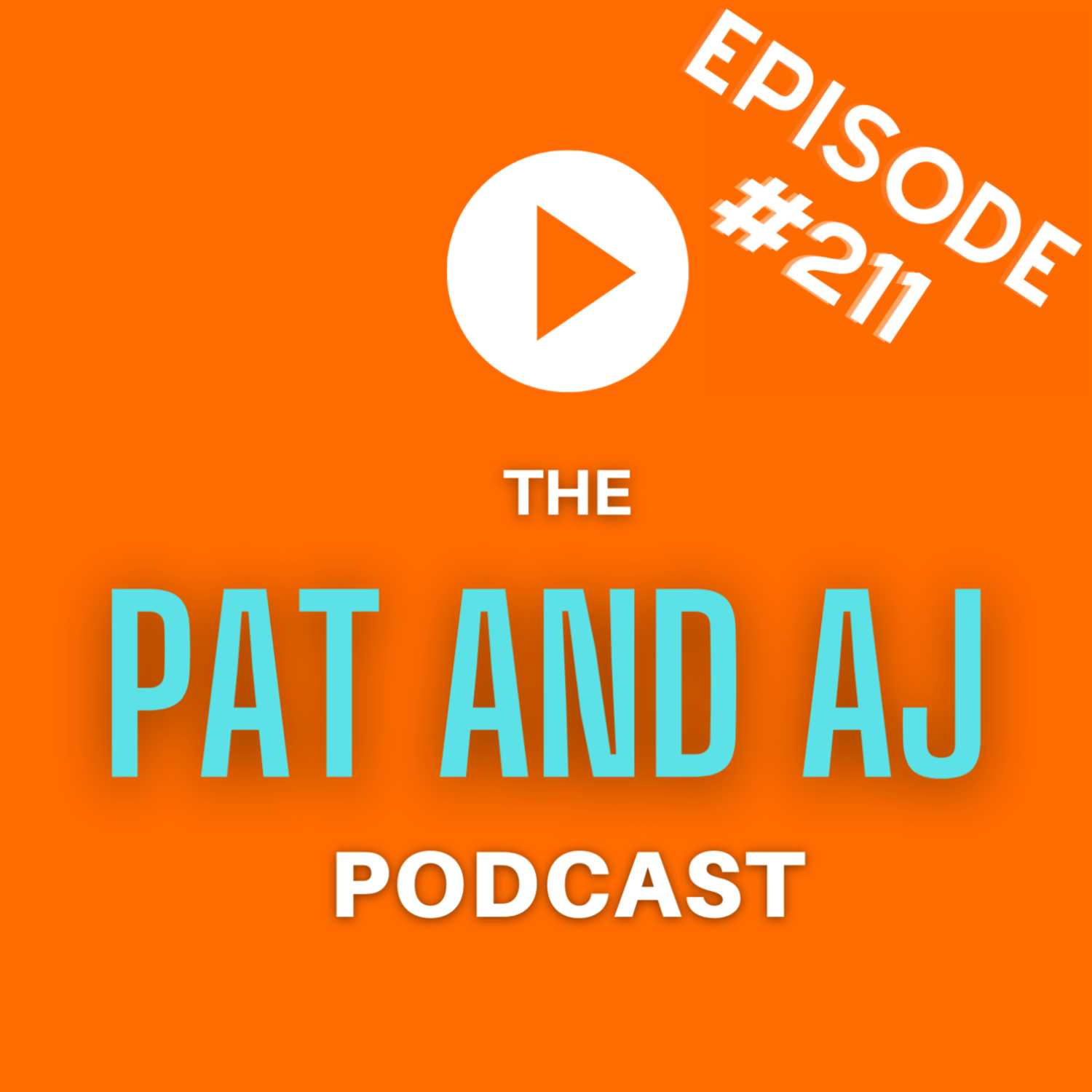 The Pat and AJ Podcast Episode 211 [07-07-23]