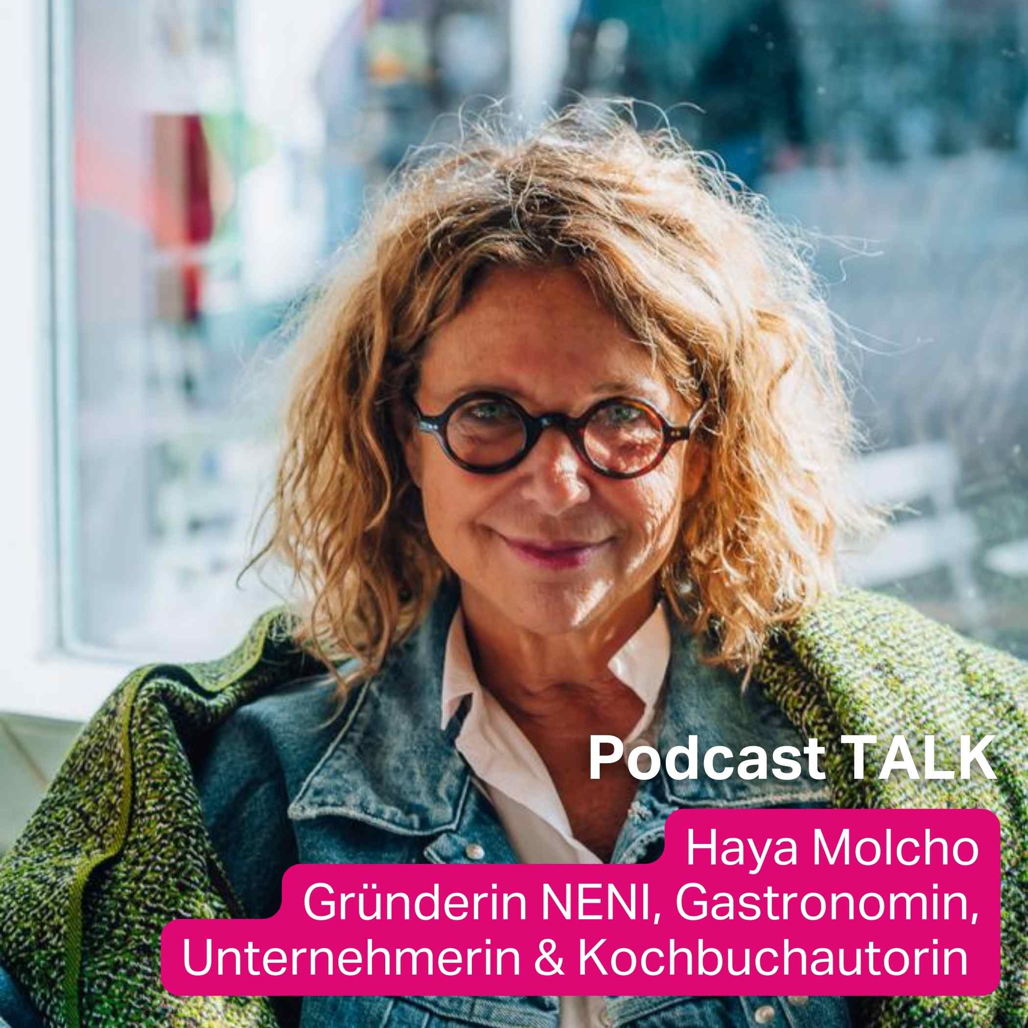 #109 TALK: Haya Molcho - Gründerin NENI, Gastronomin, Kochbuchautorin & Unternehmerin