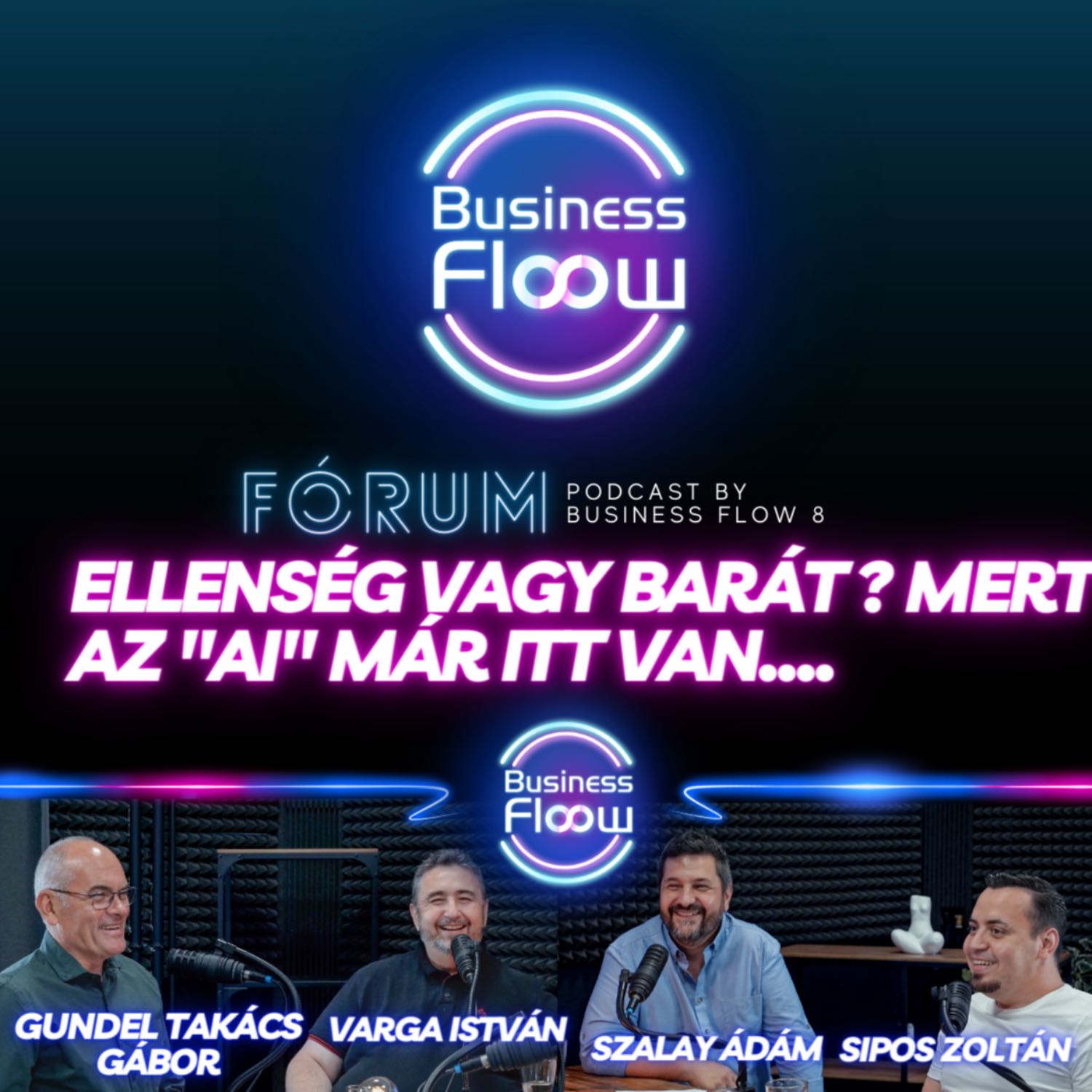 FÓRUM/Ellenség vagy barát? Mert az AI már itt van!/Gundel Takács Gáborral /  by Business Flow 8