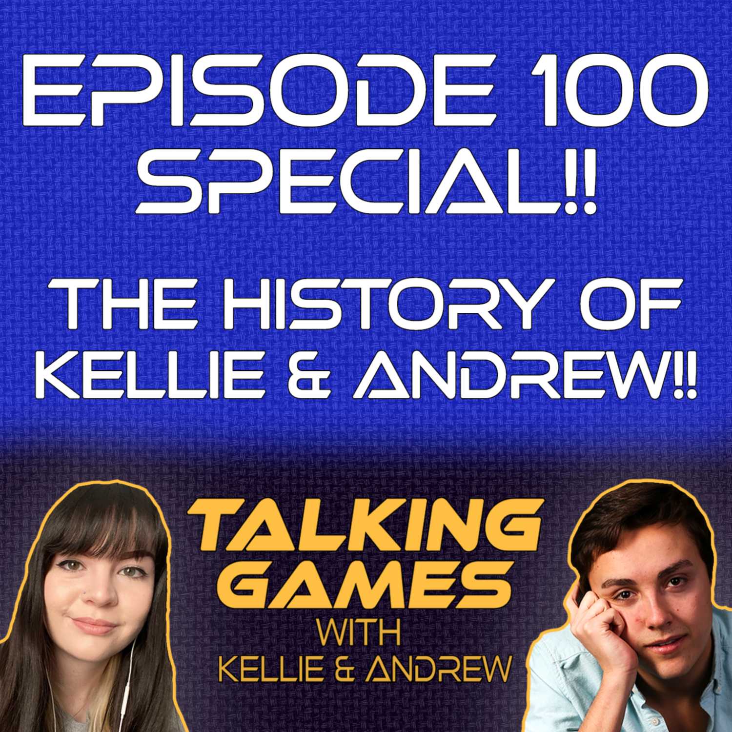 EPISODE 100 SPECIAL! The History of Kellie & Andrew!!