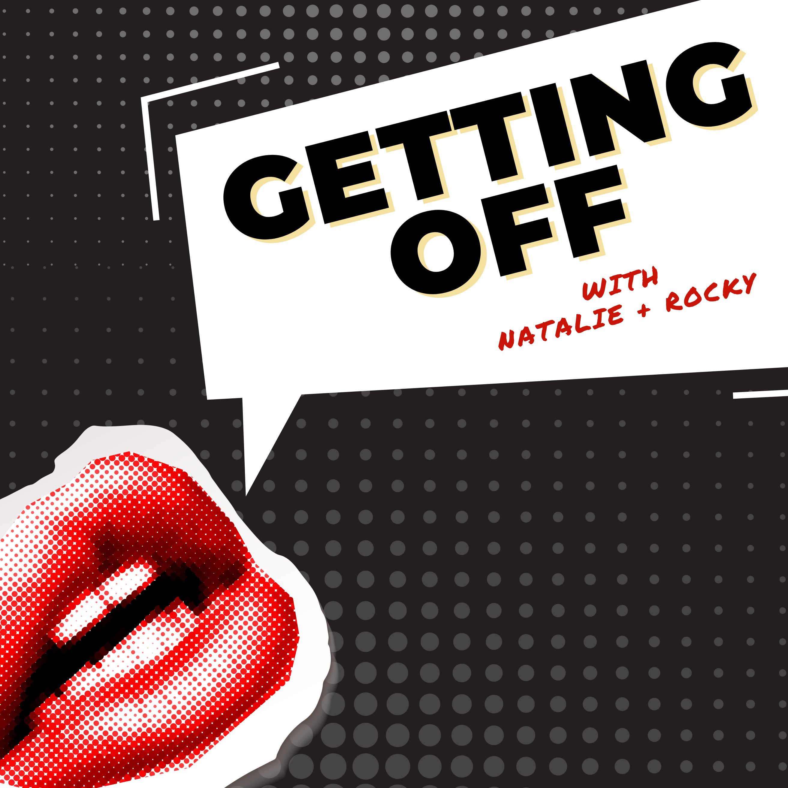 Getting Off with Natalie + Rocky 