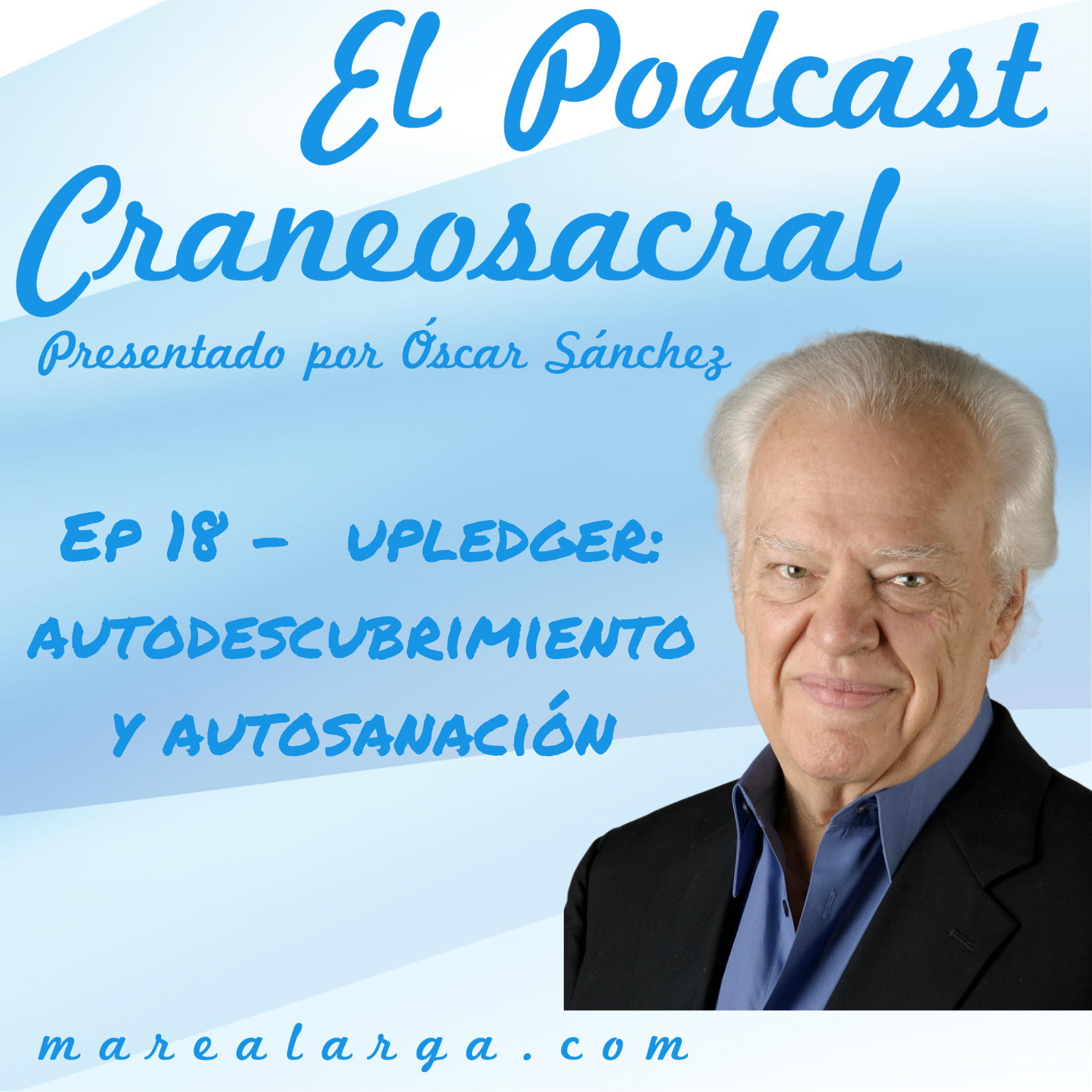 El Podcast Craneosacral &ndash; Ep18 Upledger: Autodescubrimiento y Autosanaci&oacute;n