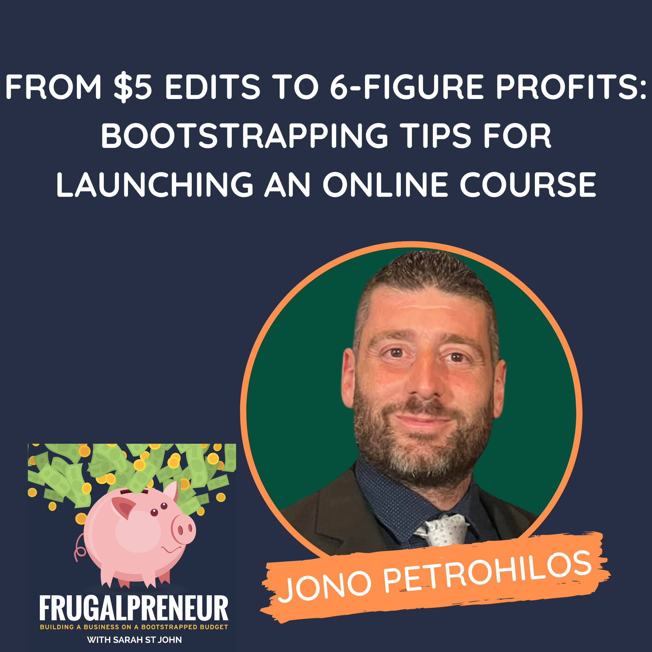 From $5 Edits to 6-Figure Profits: Bootstrapping Tips for Launching an Online Course (with Jono Petrohilos)