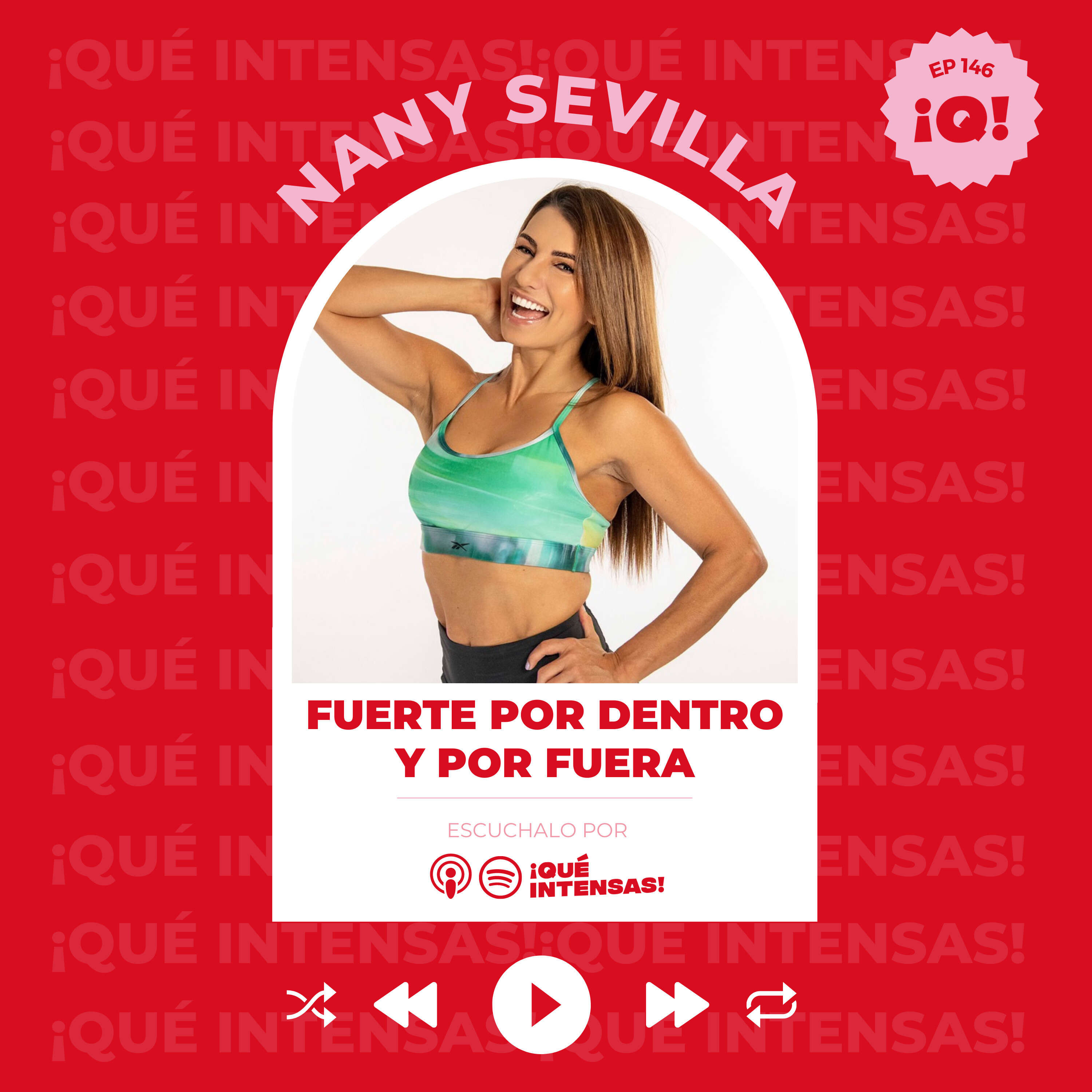 Ep 146. Fuerte por dentro y por fuera, con Nany Sevilla