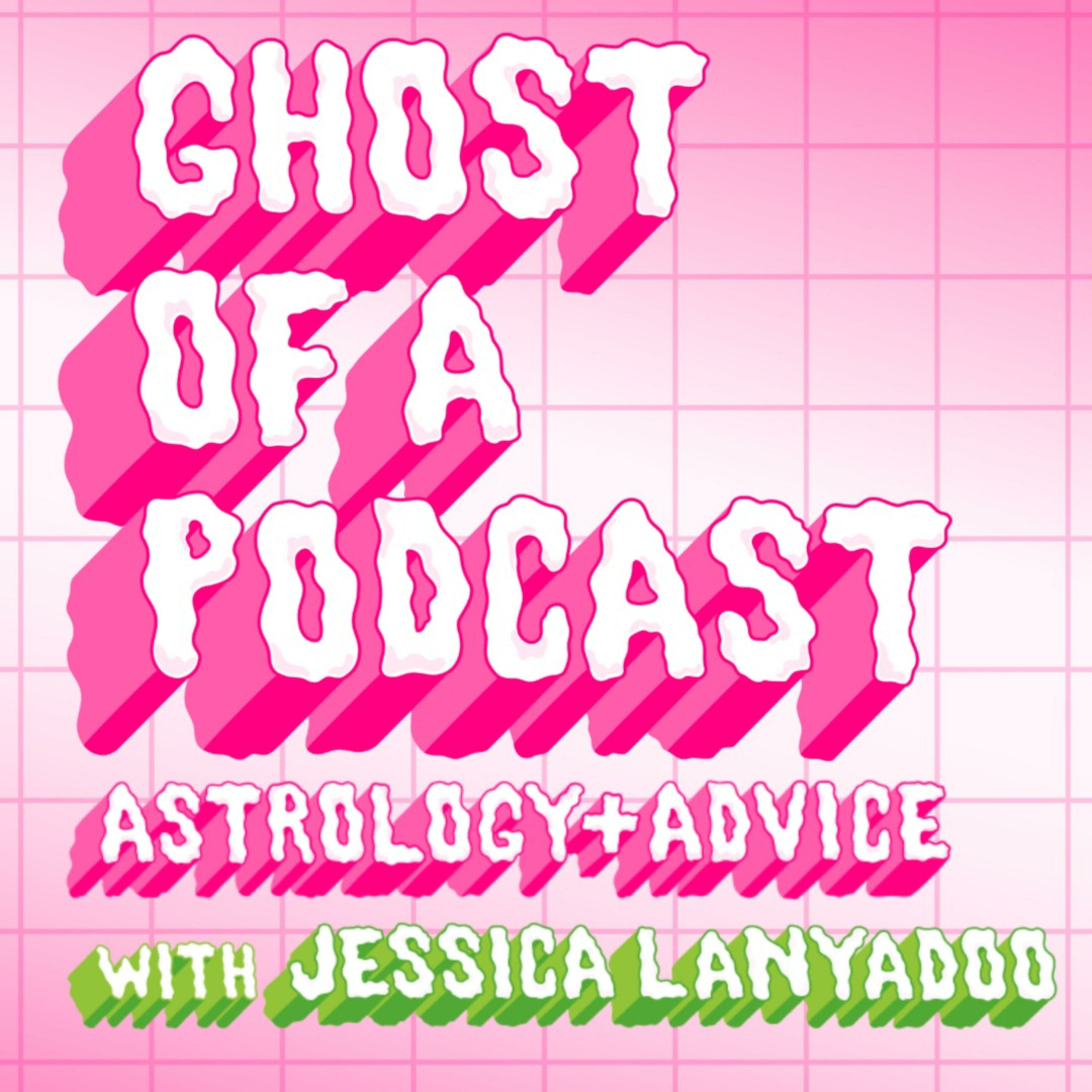 Ghost of a Podcast: Astrology & Advice with Jessica Lanyadoo 