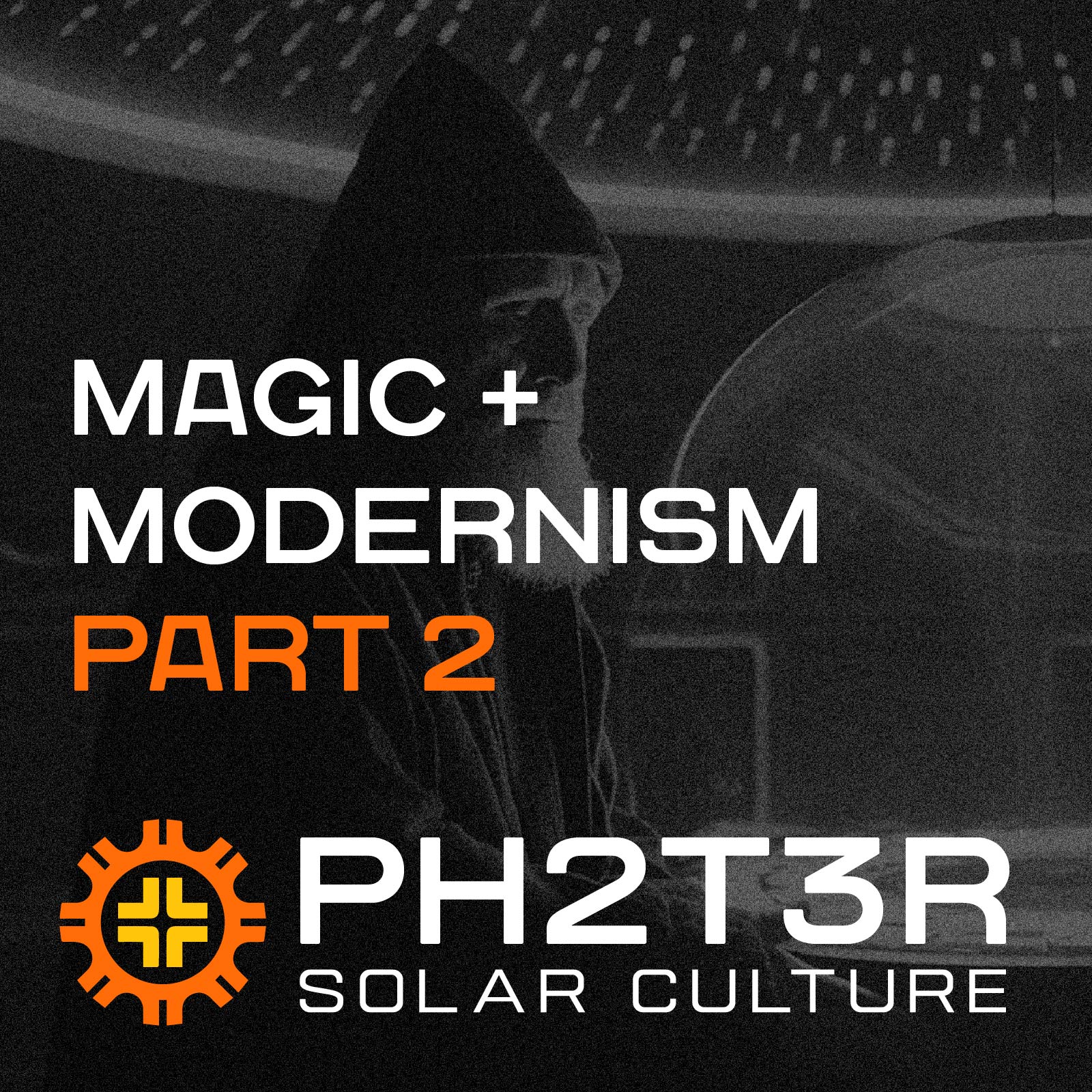 Magic and Modernism Part 2