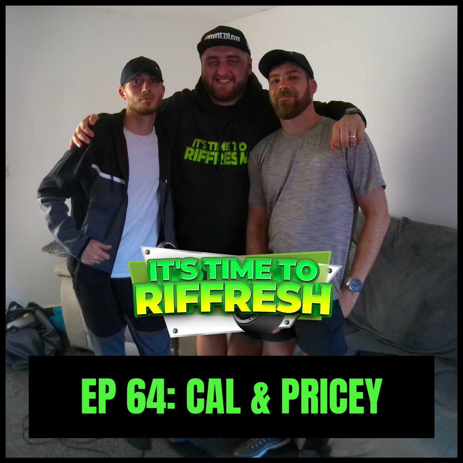 #64 CAL & PRICEY | IT'S TIME TO RIFFRESH PODCAST #64 WITH BRAD RIFFRESH