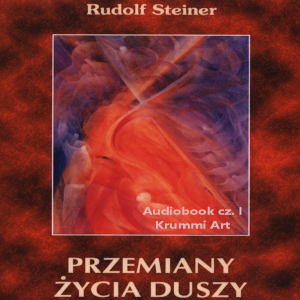 ⁣Rudolf Steiner – Przemiany życia duszy. Audiobook cz. I