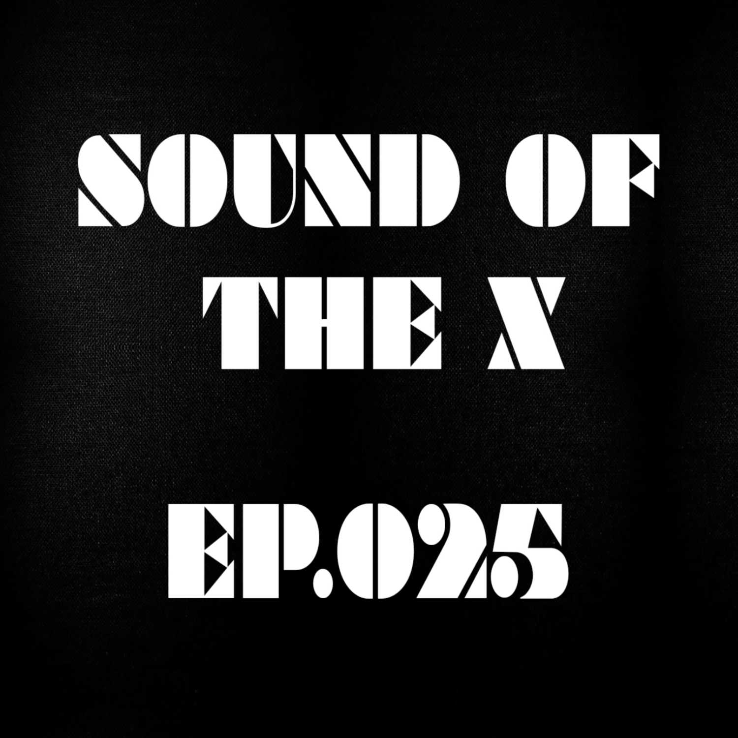 Sound Of The X Ep.25