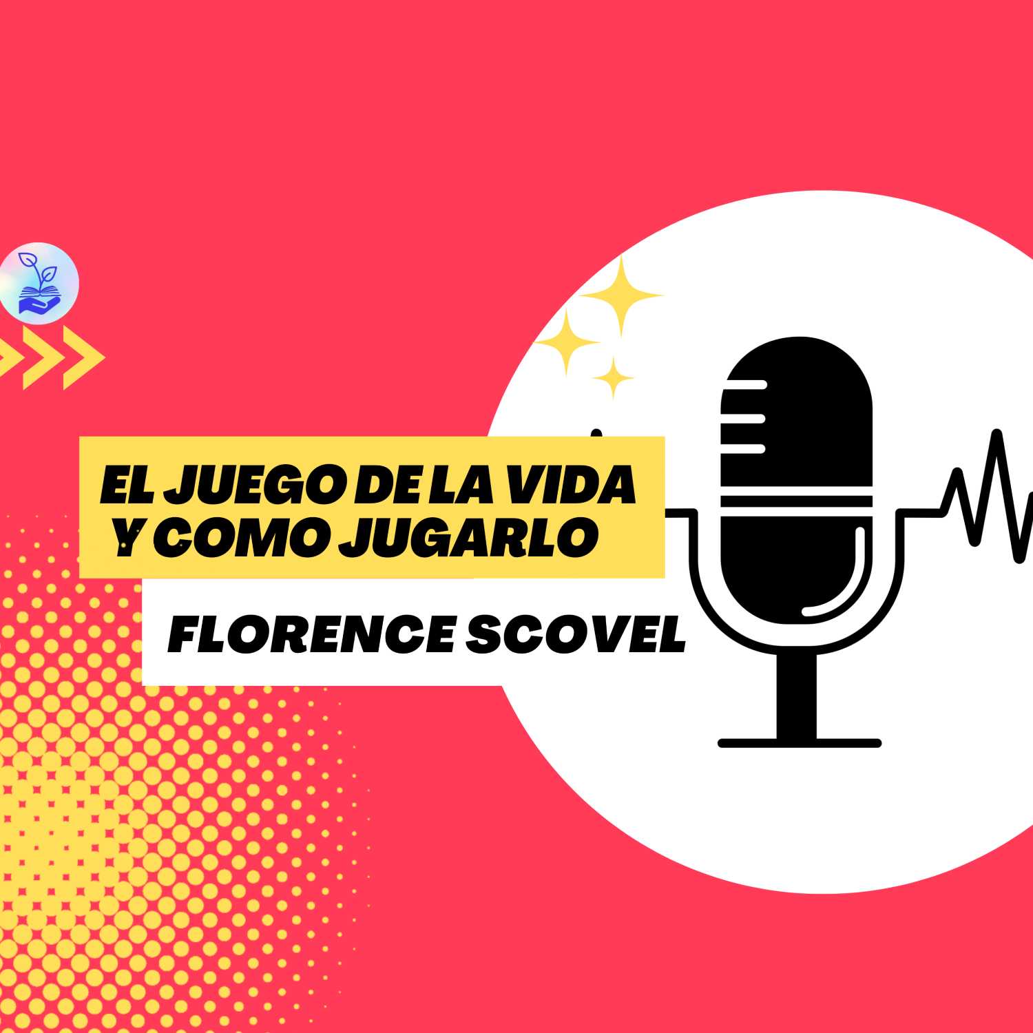 "El juego de la vida y como jugarlo" Florence Scovel Ep.31