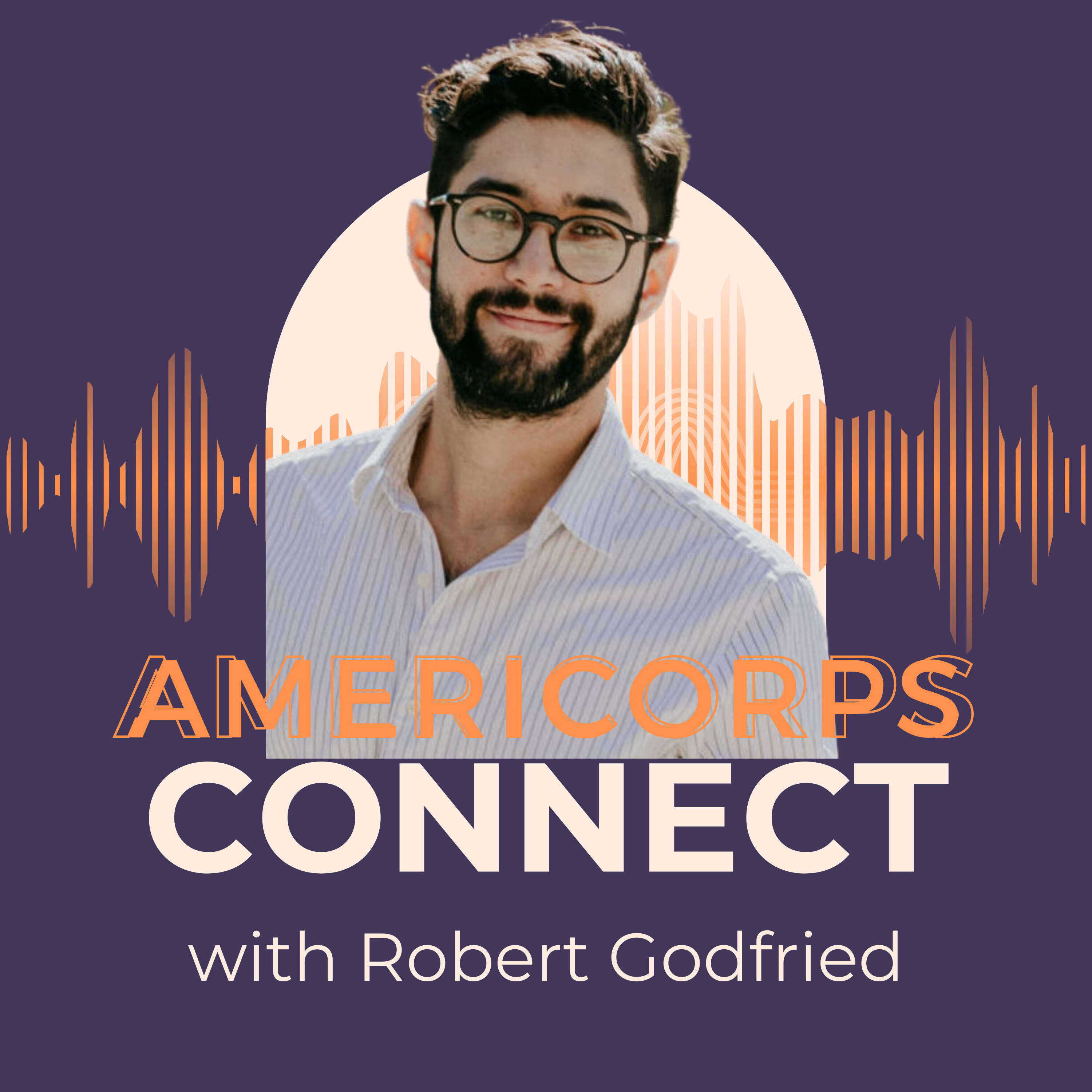 AmeriCorps Alumni Connections with Robert Godfried | AmeriCorps State/National