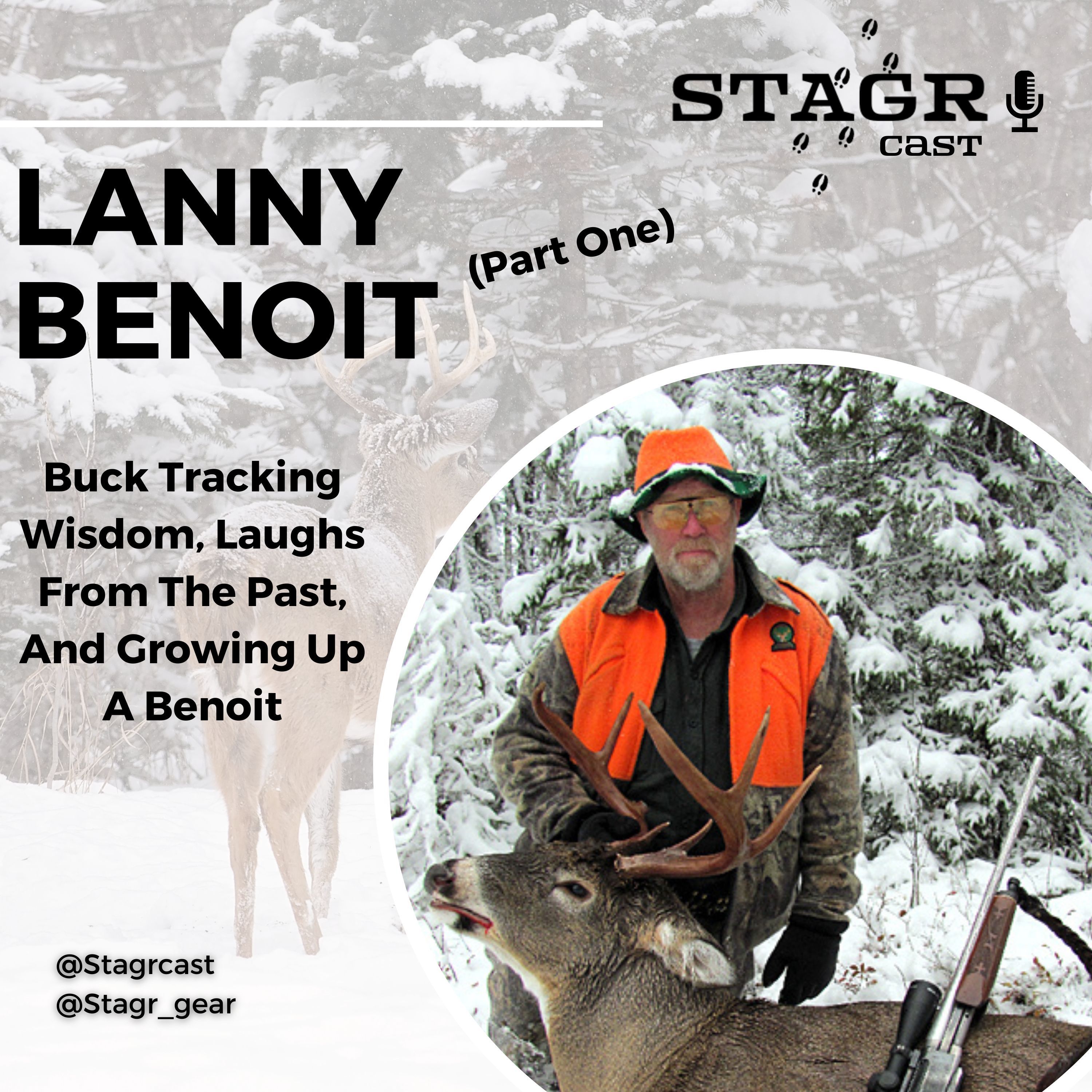 Lanny Benoit (Part One): Buck Tracking Wisdom, Laughs From The Past, And Growing Up A Benoit