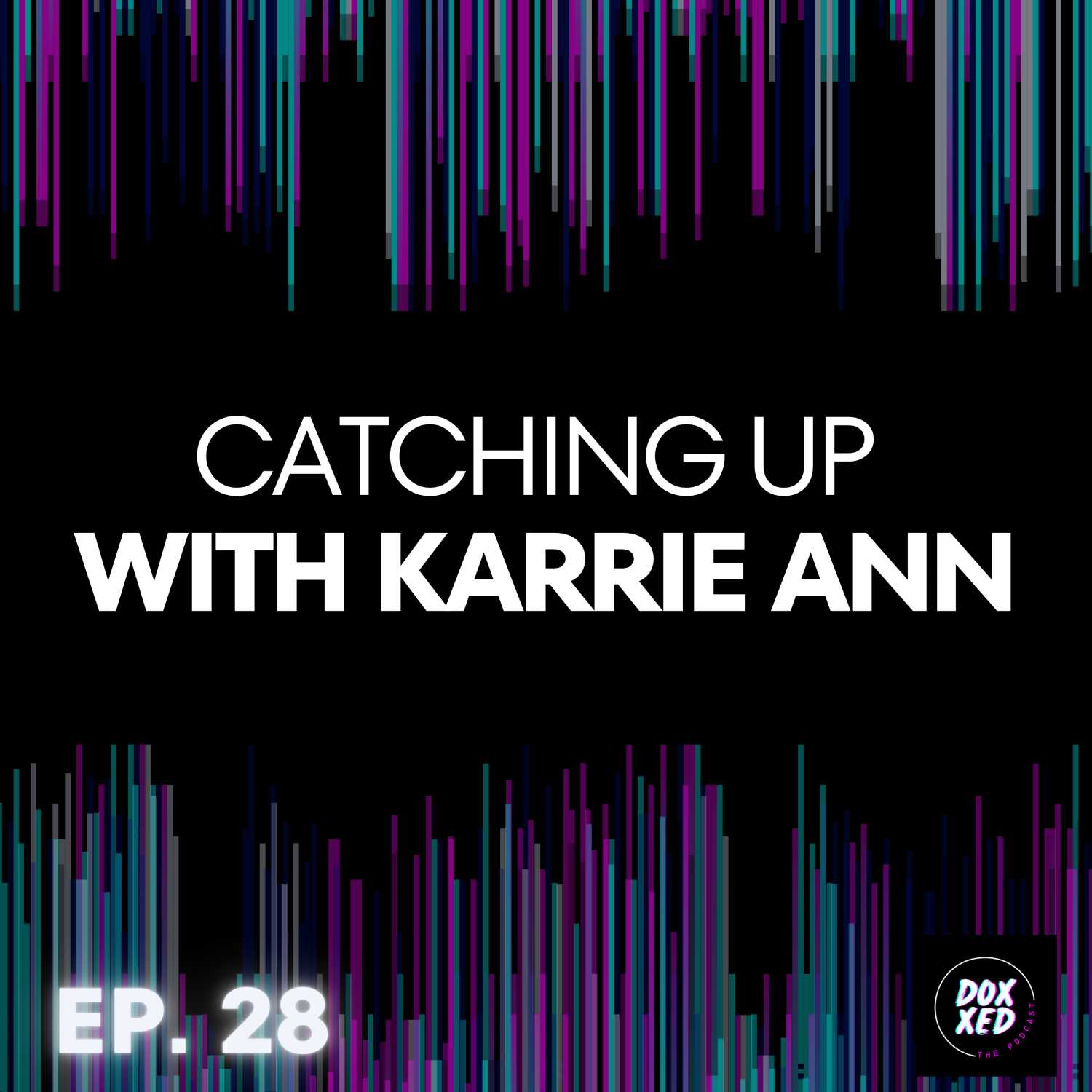 EP. 28 | Catching Up With Karrie Ann