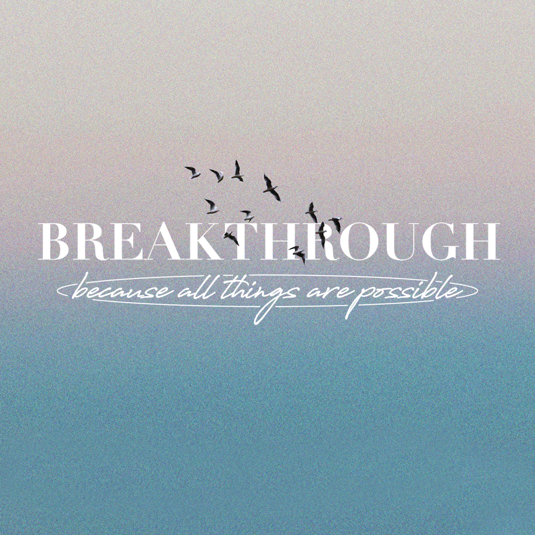 Breakthrough - Because All Things Are Possible