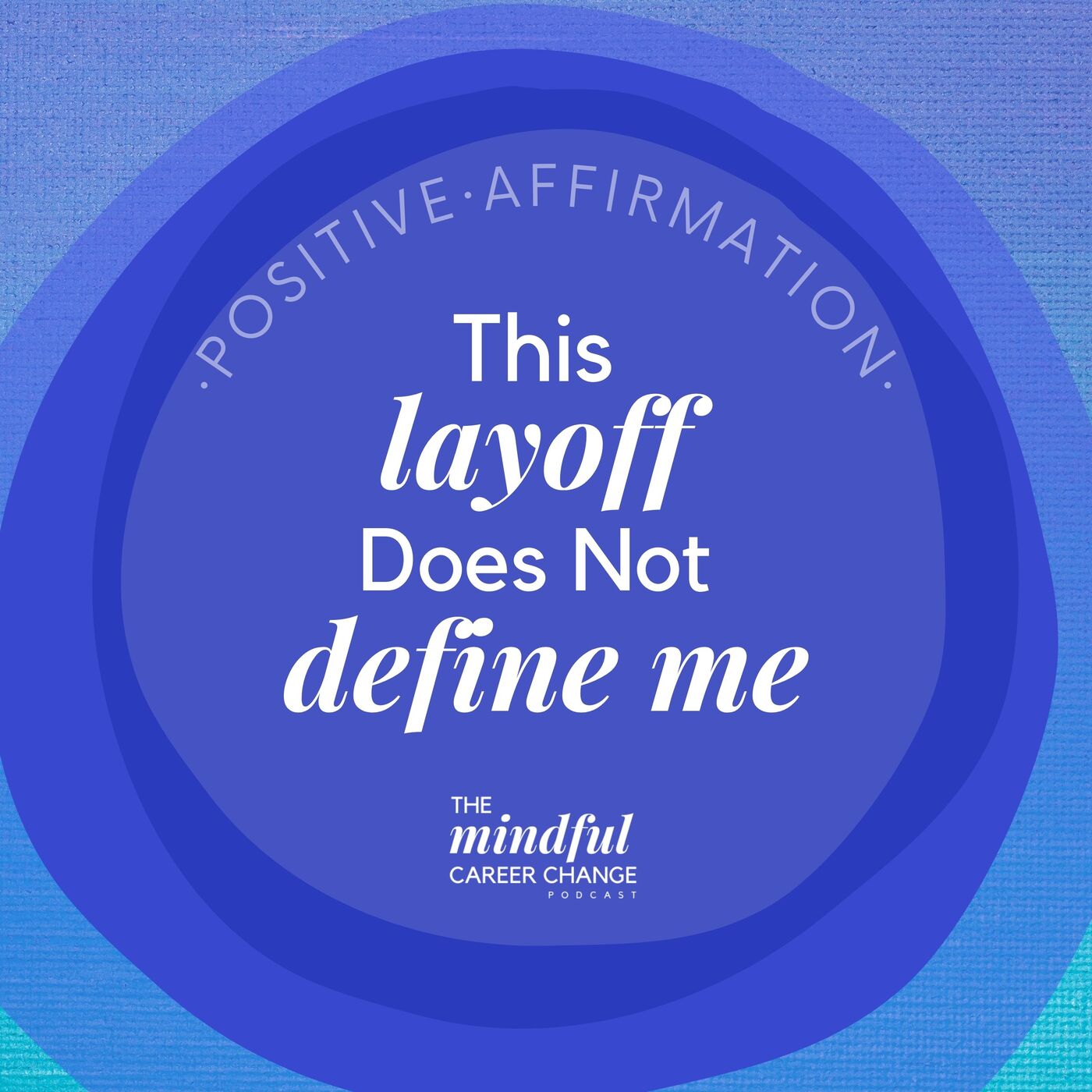 7. Empowering Affirmation: This Layoff Does Not Define Me