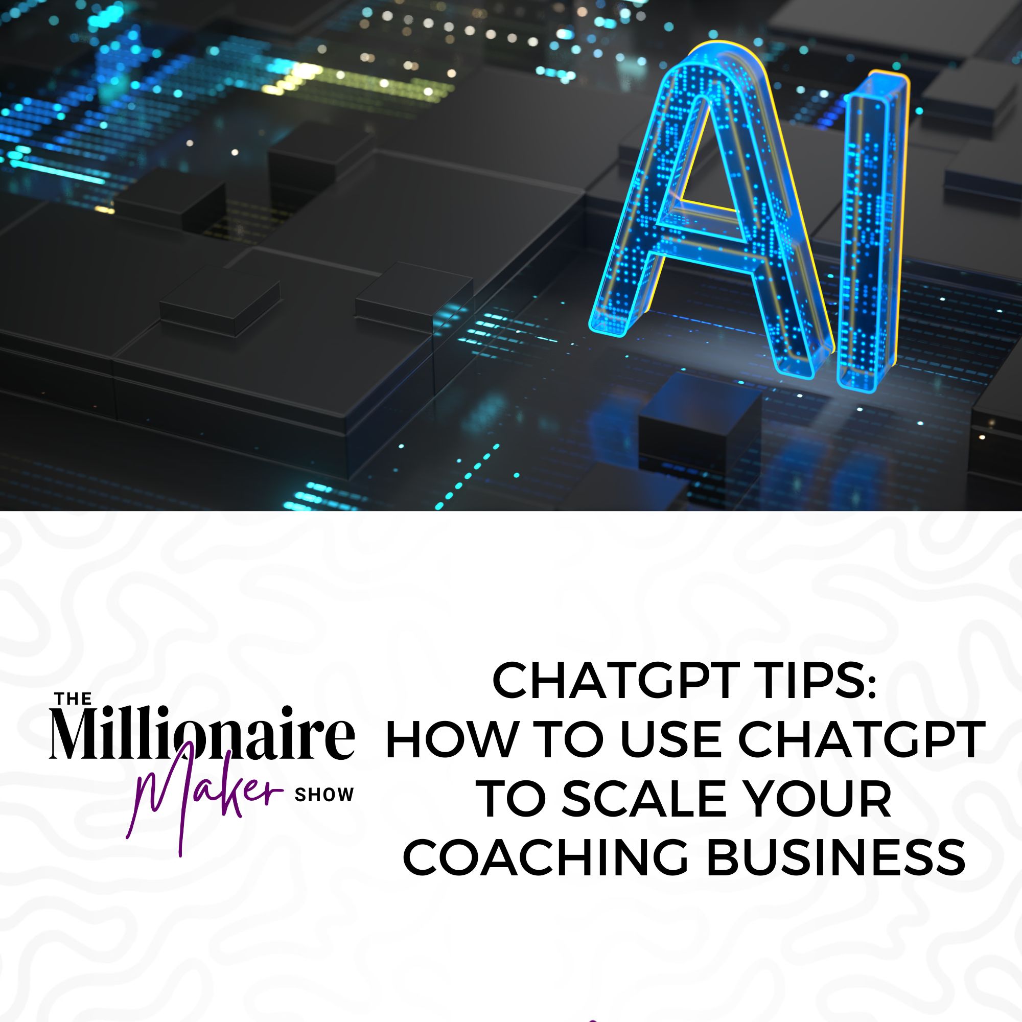 ChatGPT Tips: How to Use ChatGPT to Scale Your Coaching Business