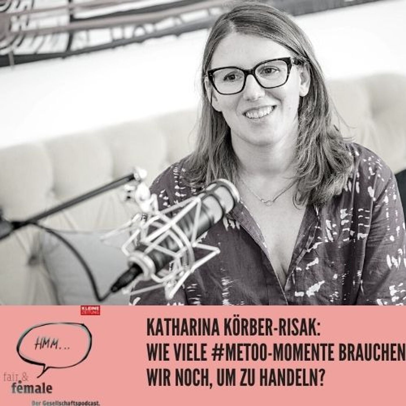 #91 Katharina Körber-Risak: Warum geht bei #MeToo so wenig weiter?