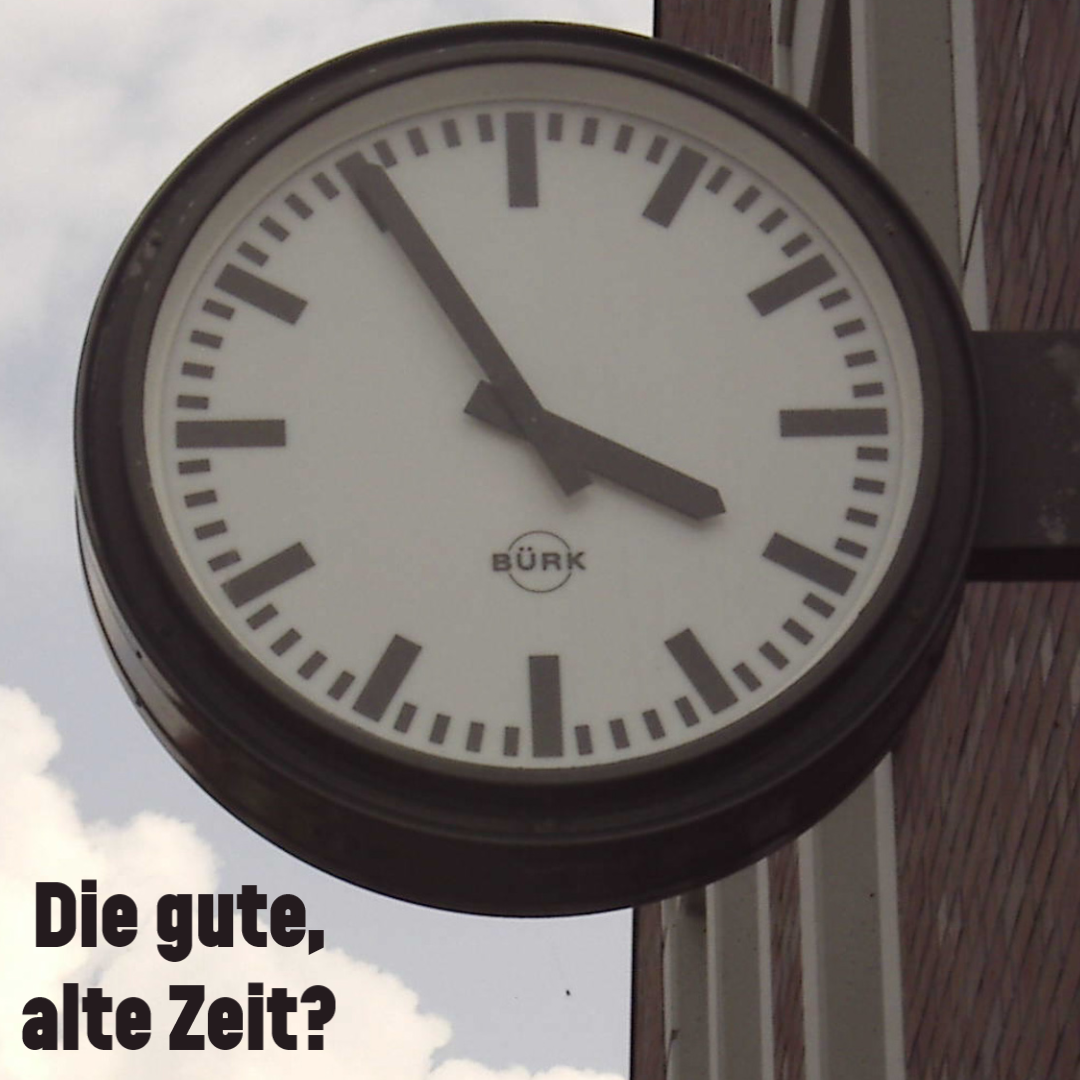 #095 23.07.2023 Die gute, alte Zeit?