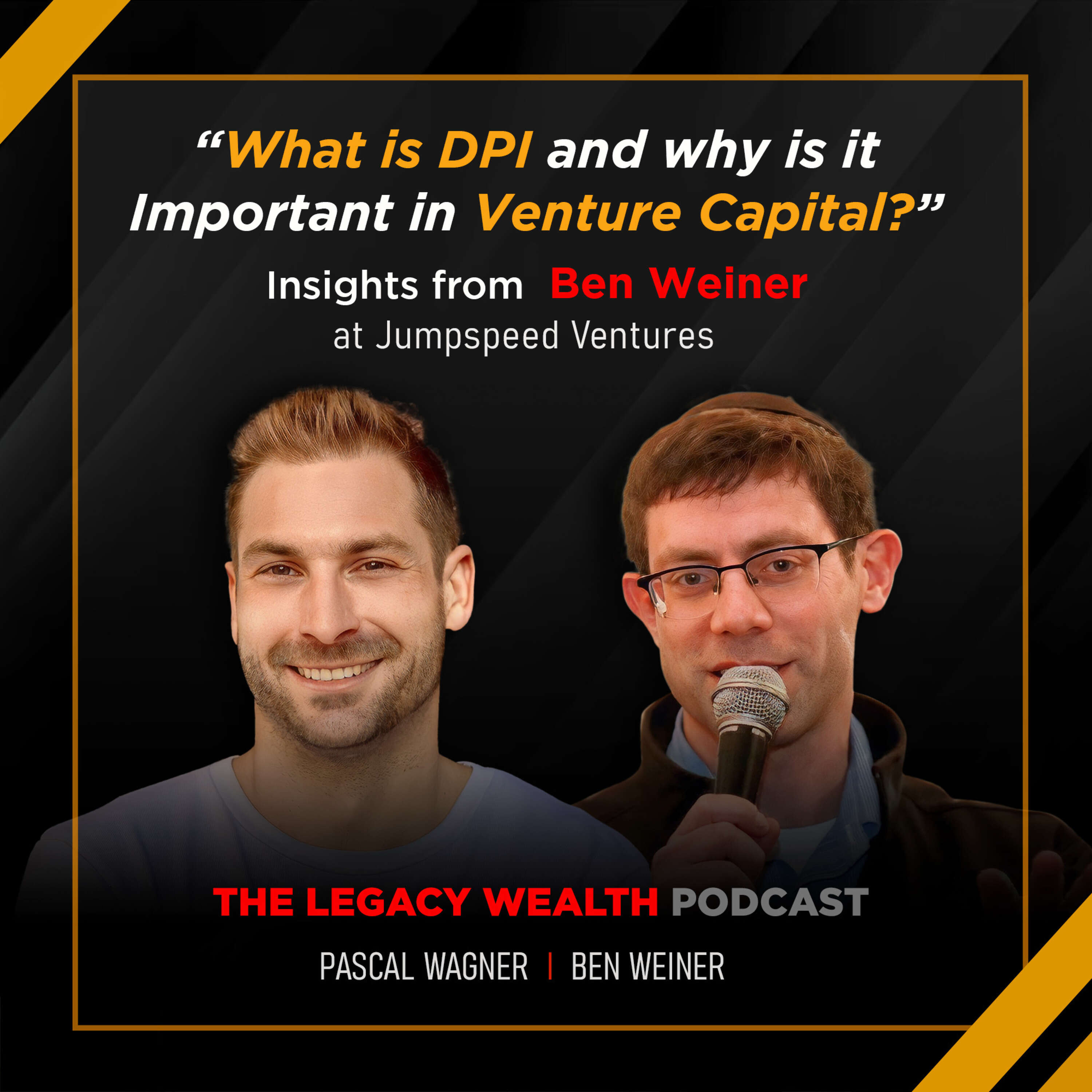 LP15 - What is DPI and why is it Important in Venture Capital? Insights from Ben Weiner @ Jumpspeed Ventures